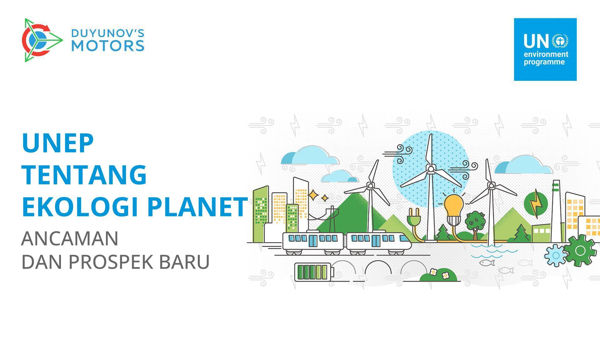 UNEP (United Nations Environment Programme atau Program Lingkungan Perserikatan Bangsa-Bangsa) tentang ekologi planet: ancaman dan prospek baru