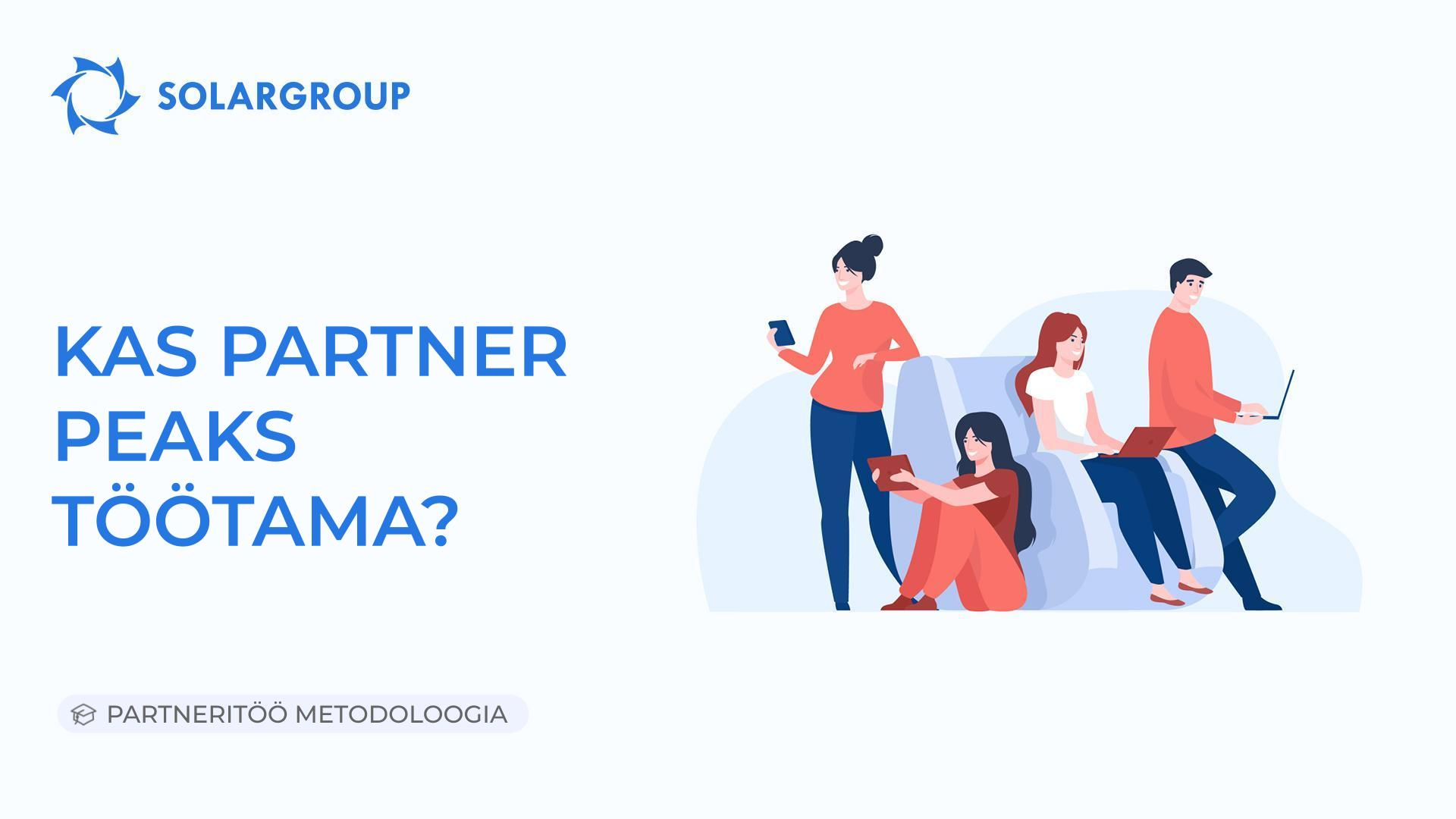 Kas partner peaks töötama? | Partneritöö metodoloogia