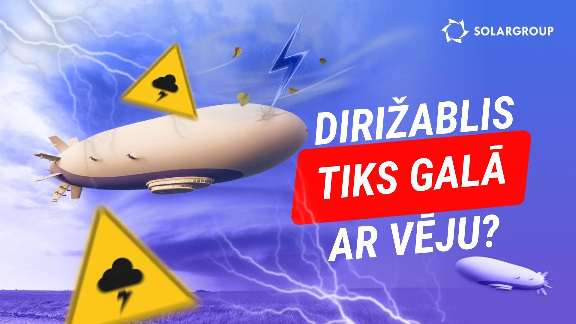 Nosēdināt dirižabli ir sarežģītāk, nekā lidmašīnu vai helikopteru? Ar kādu vēja ātrumu to aiznes malā?