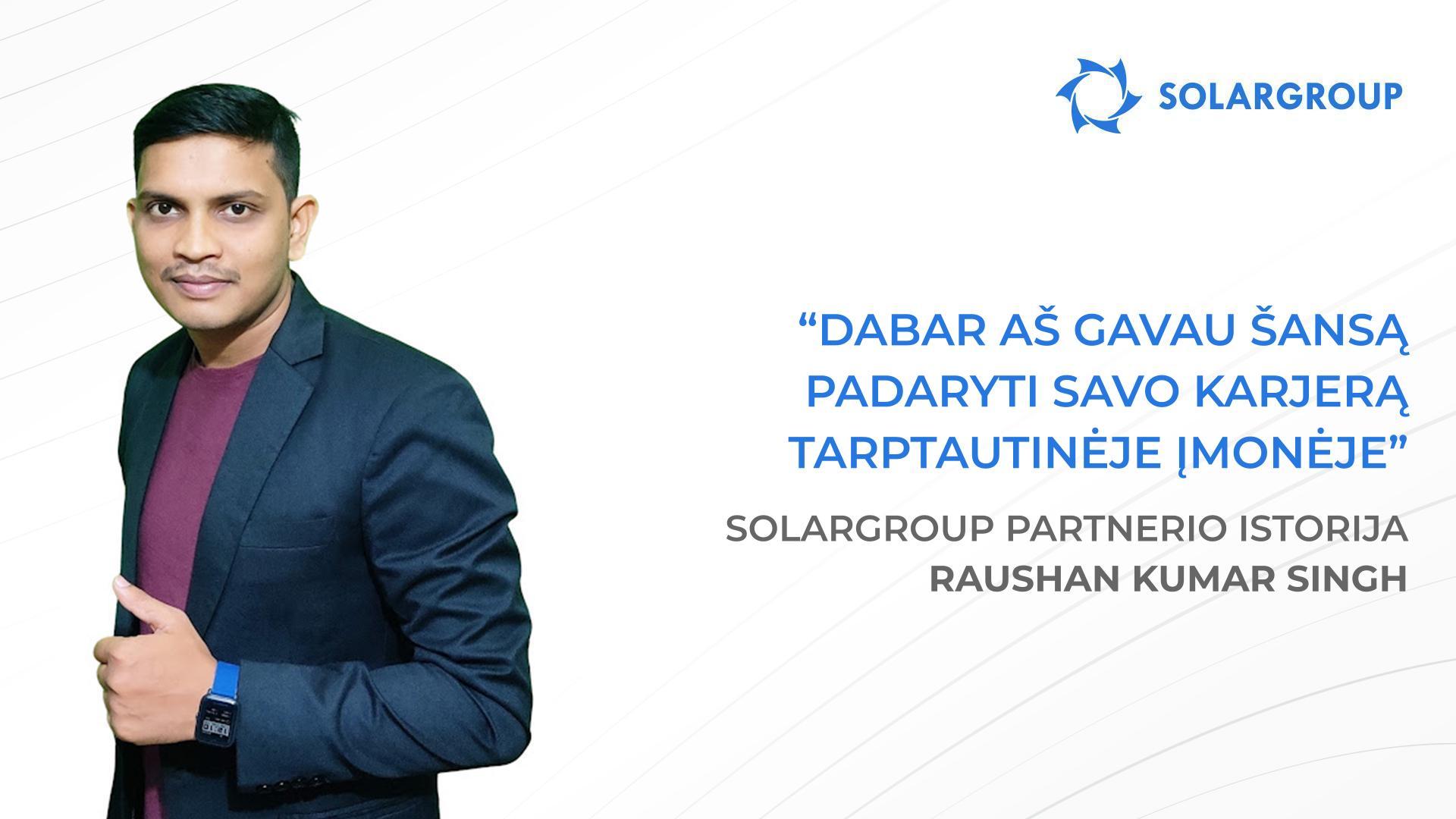Su SOLARGROUP aš gavau galimybes, apie kurias galėjau tik svajoti | SOLARGROUP partnerio Raushan Kumar Singh istorija, Indija
