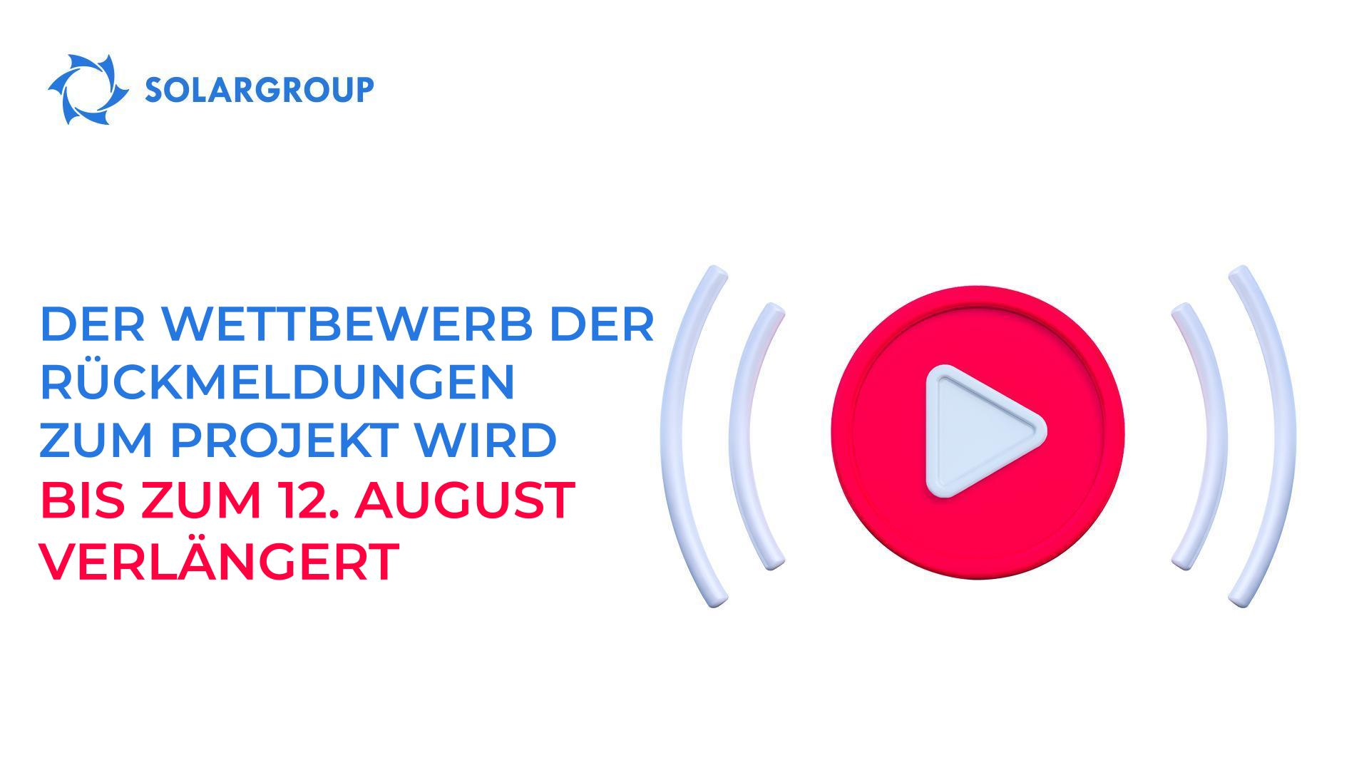 Der Wettbewerb der Rückmeldungen zum Projekt wird bis zum 12. August verlängert
