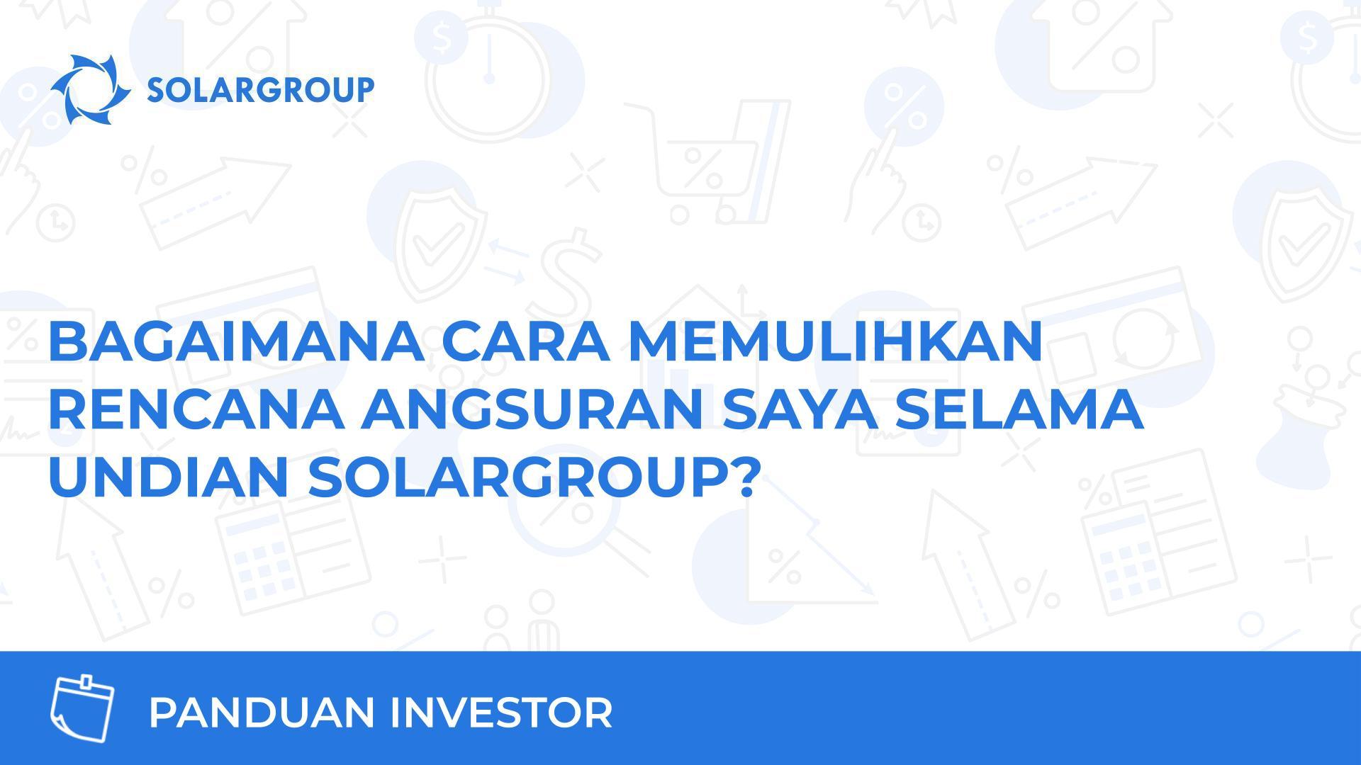 Bagaimana cara memulihkan rencana angsuran saya selama undian SOLARGROUP?