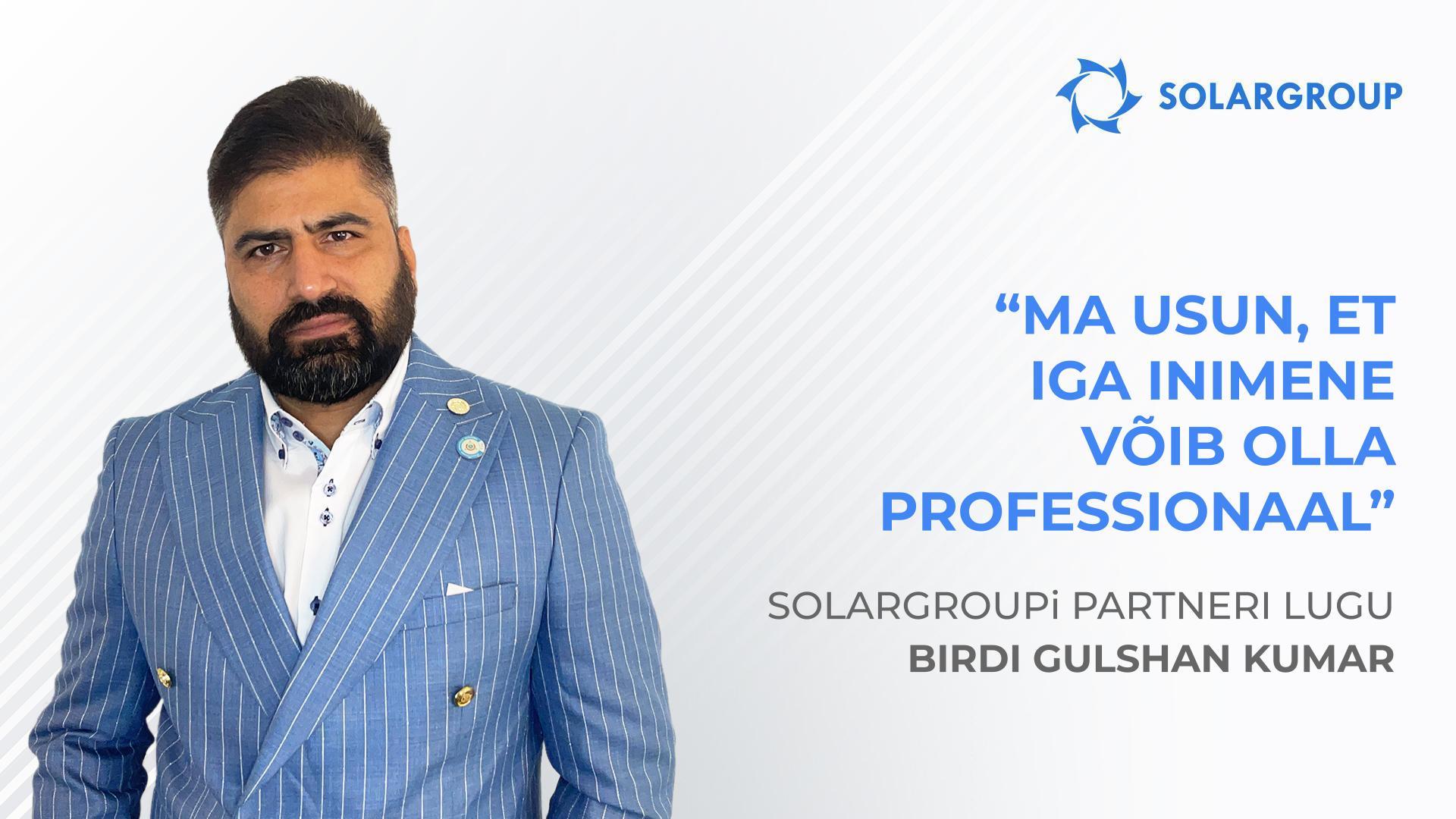 Kes aitas SOLARGROUPi India turu hõlvamisel | Partneri Birdi Gulshan Kumaril edulugu