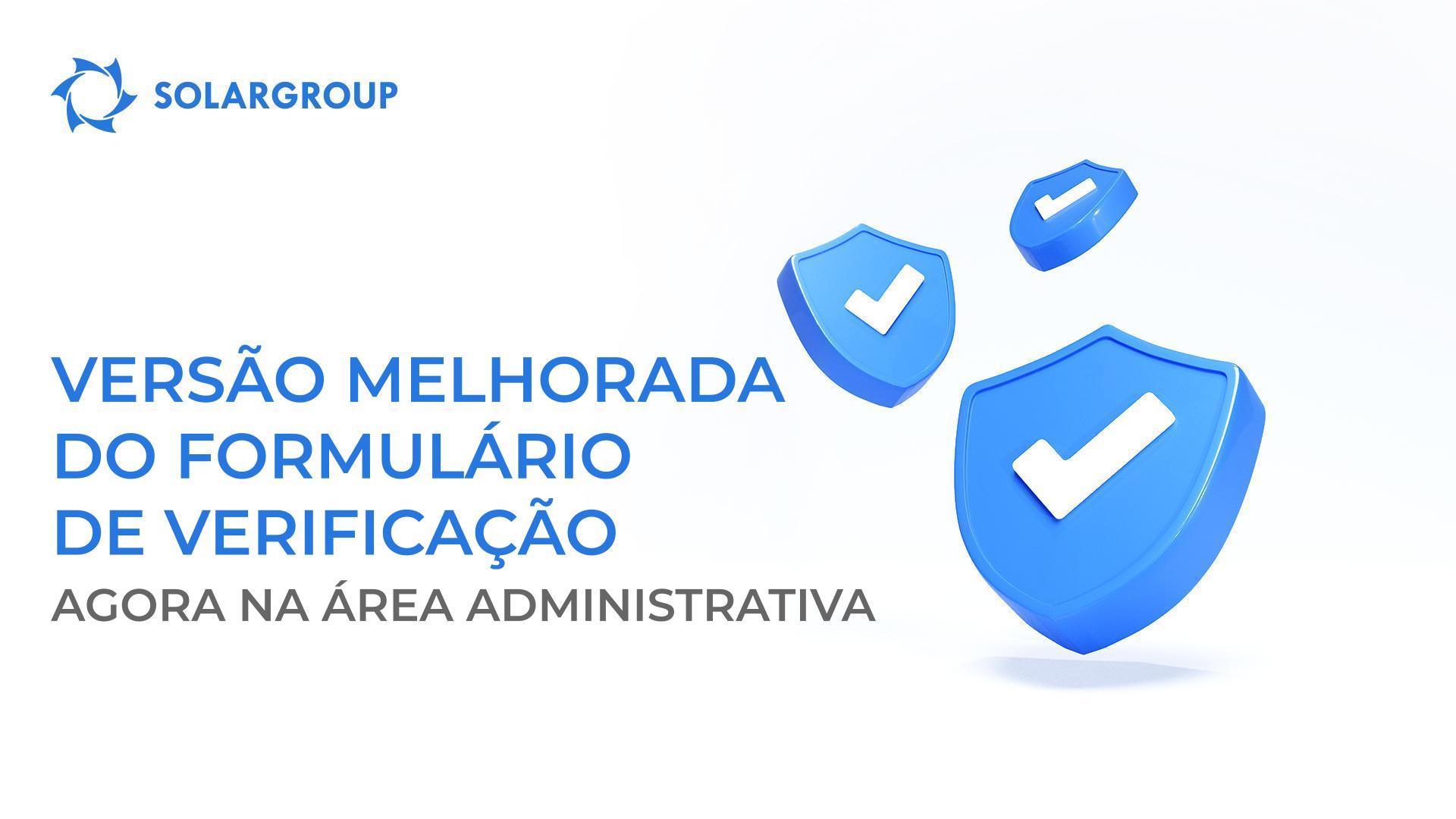 Mais rápido, mais fácil e ainda mais conveniente: uma versão melhorada do formulário de verificação agora na área administrativa