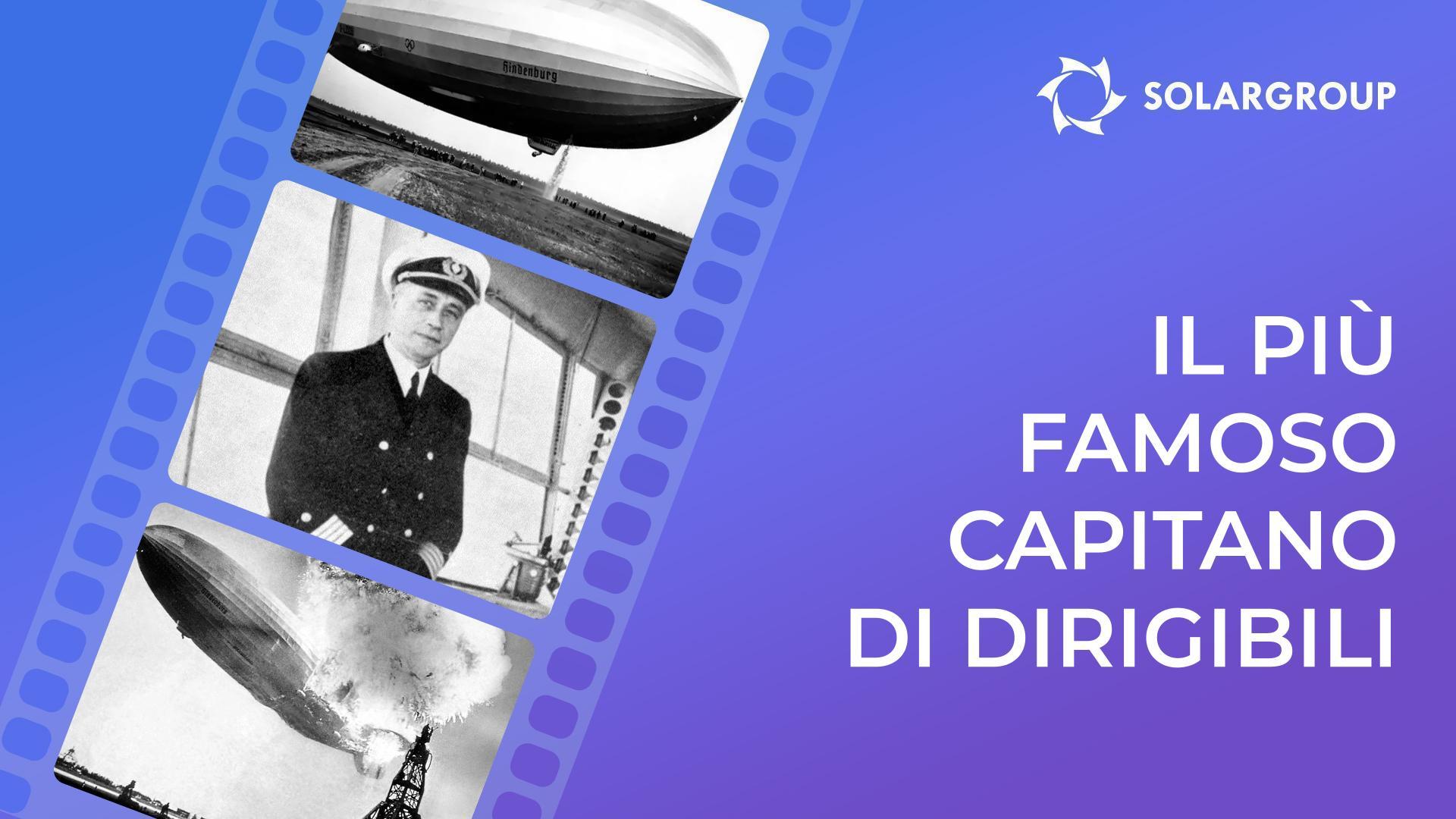 Il caso di Max Pruss, il più famoso capitano di dirigibili: dopo l'incidente dell'Hindenburg