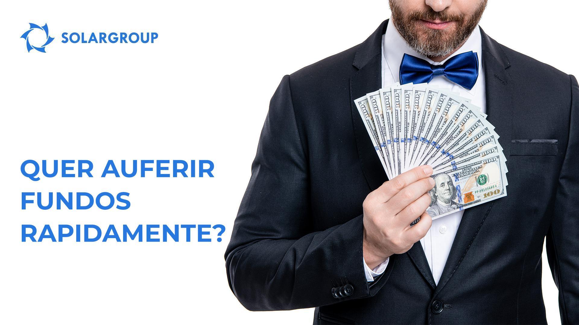 Quer auferir fundos rapidamente?