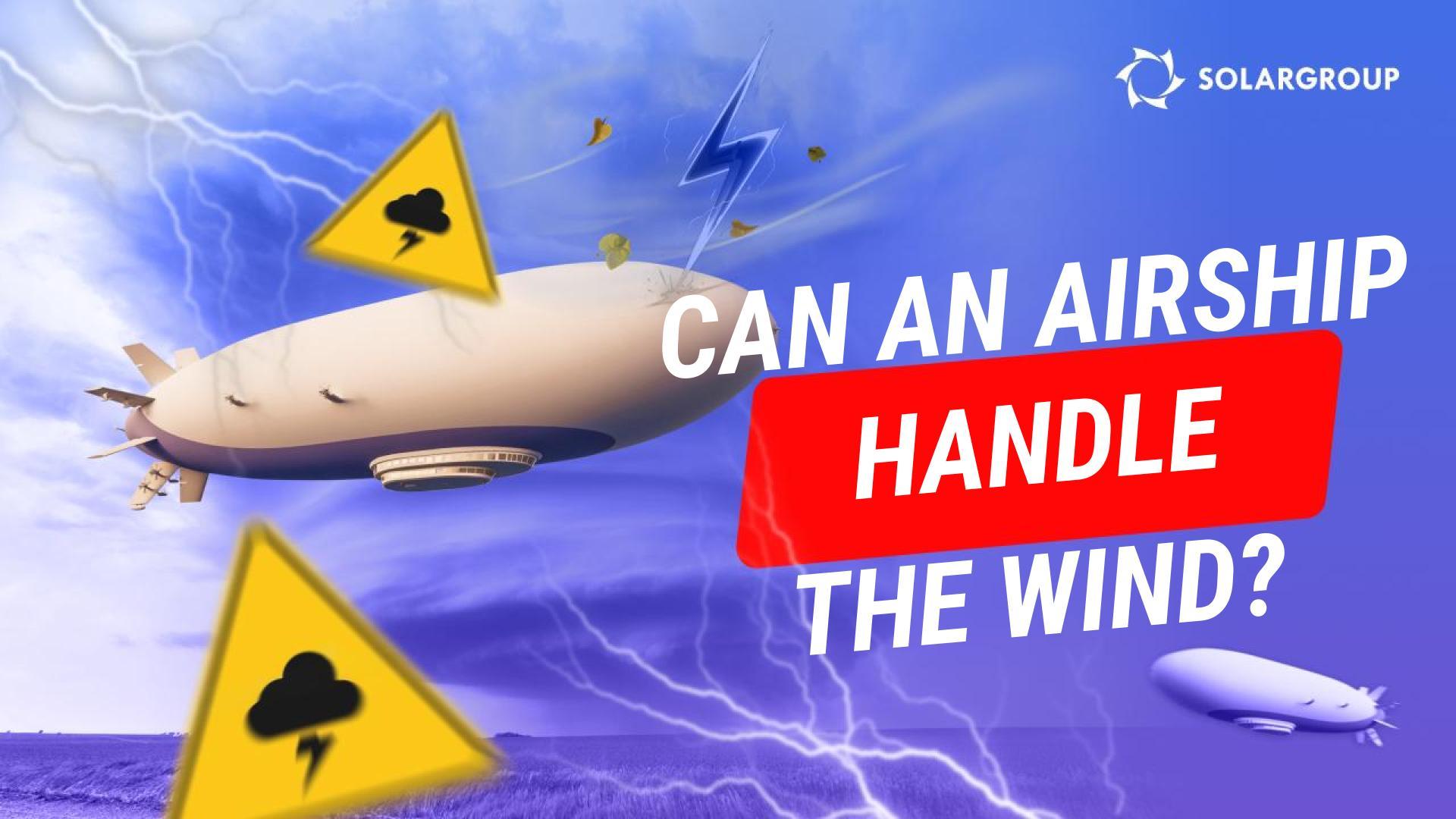 Is an airship harder to land than an airplane or helicopter? At what wind speed will it be blown away?