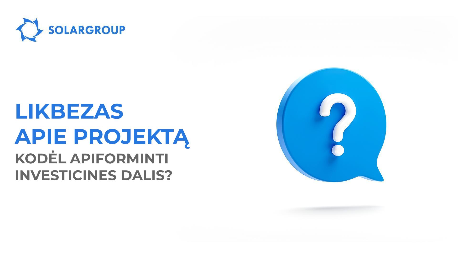 Likbezas apie projektą: kodėl apiforminti investicines dalis?