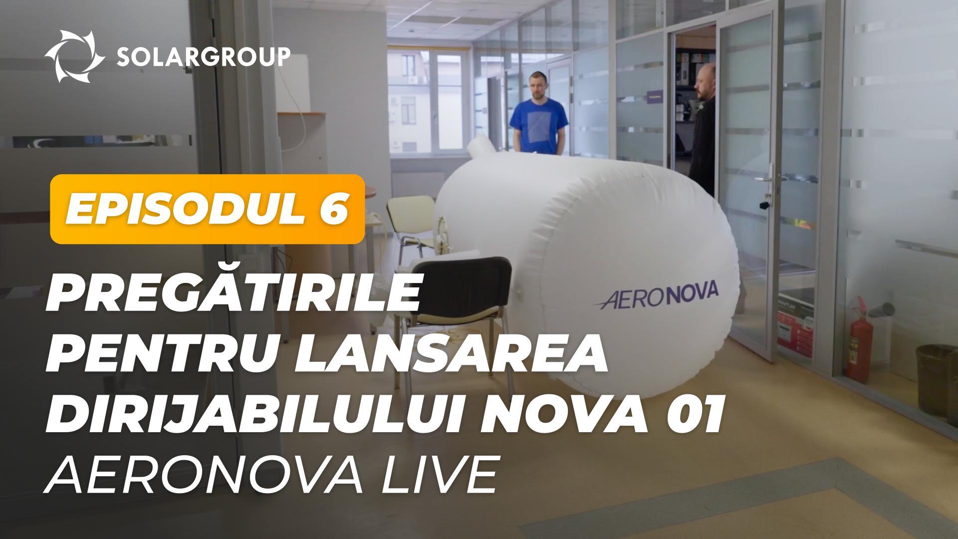 Vă prezentăm înregistrări ale pregătirilor pentru lansarea dirijabilului NOVA 01 | AERONOVA Live. Episodul 6