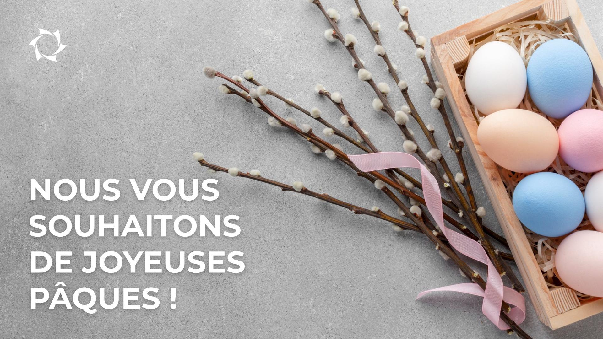 Nous vous félicitons à l'occasion de la sainte fête de Pâques!