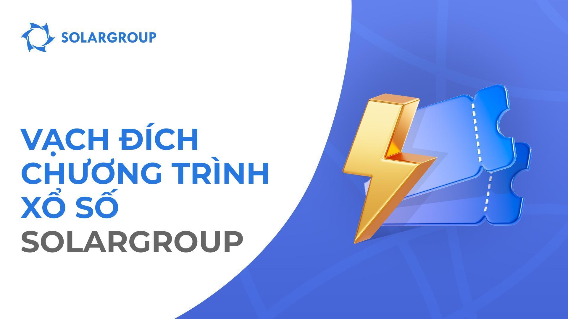 Ngày 31/1 là ngày cuối cùng của vòng chung kết chương trình xổ số SOLARGROUP