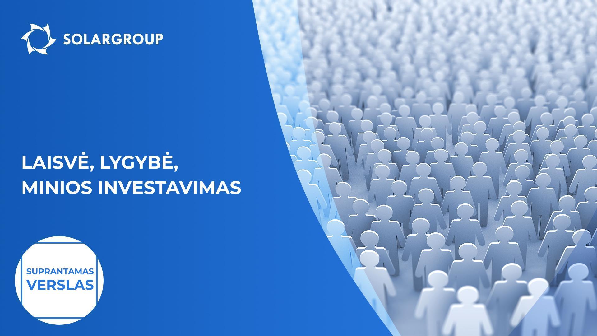 Laisvė, lygybė, minios investavimas | Suprantamas verslas