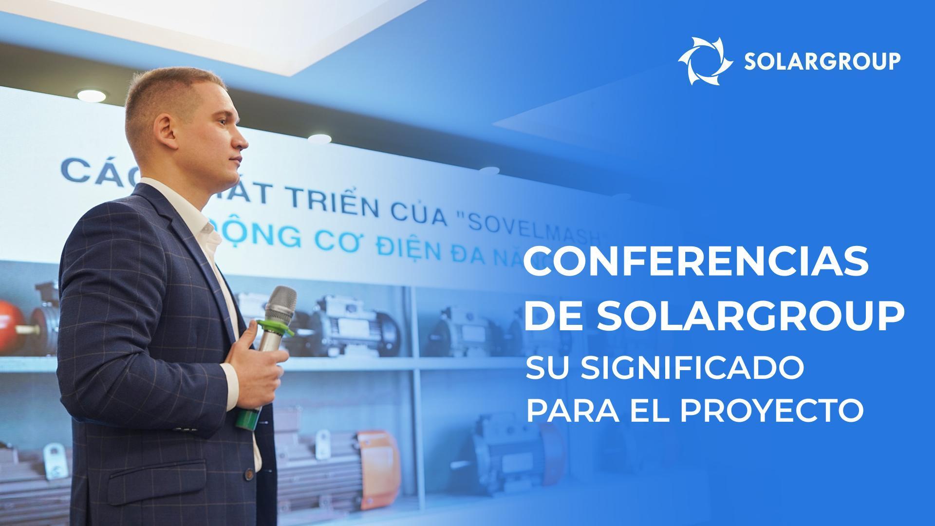 Conferencias de SOLARGROUP: qué significan para el desarrollo del proyecto