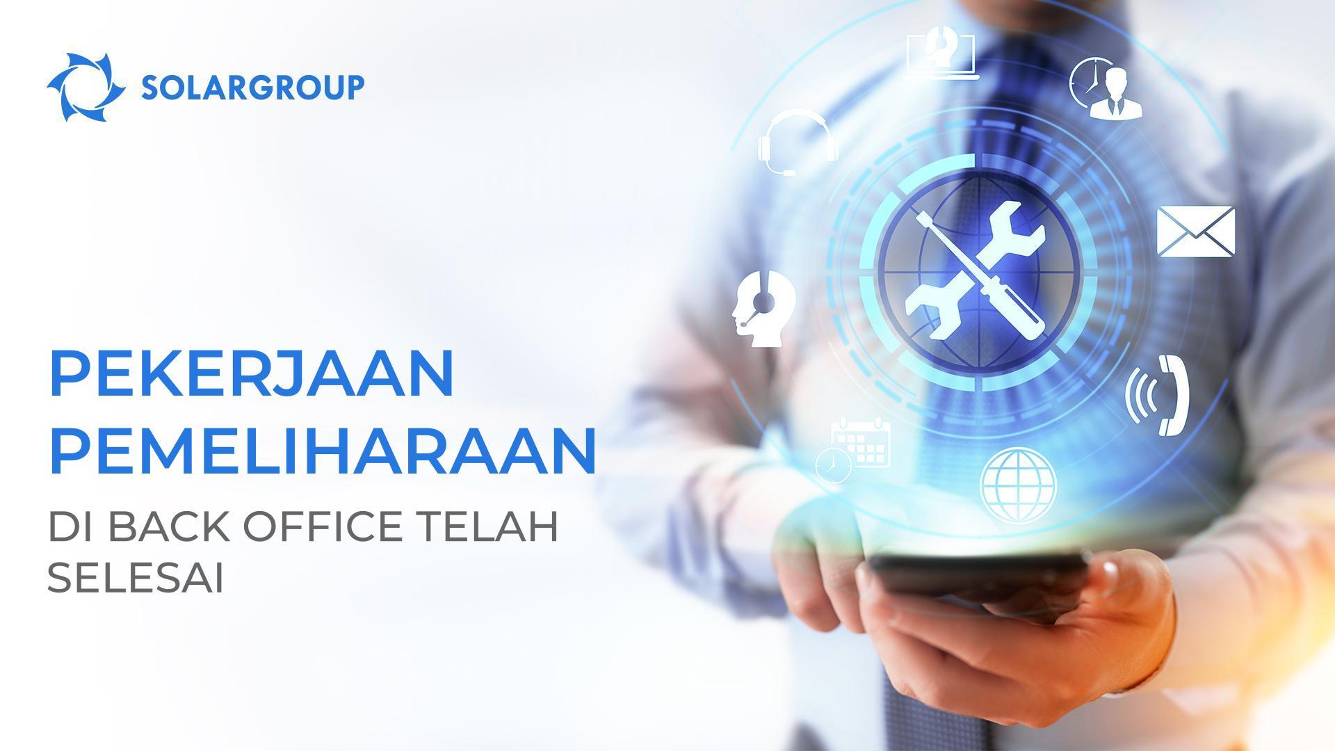 Pekerjaan pemeliharaan di back office telah selesai