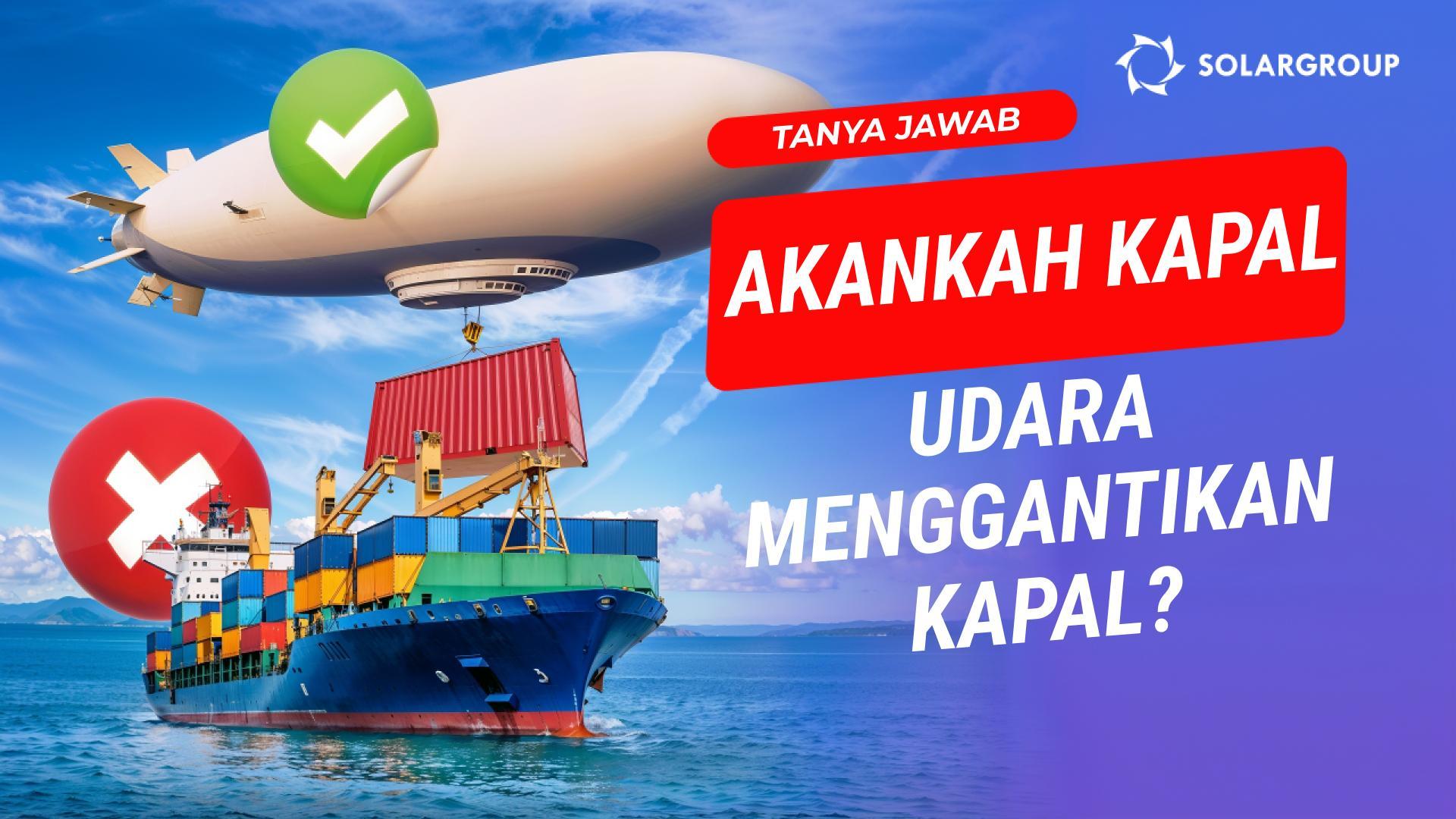 Akankah kapal udara menggantikan kapal dan kereta api? Akankah bisnis-bisnis menyelesaikan masalah mereka dengan menggunakan kapal udara?