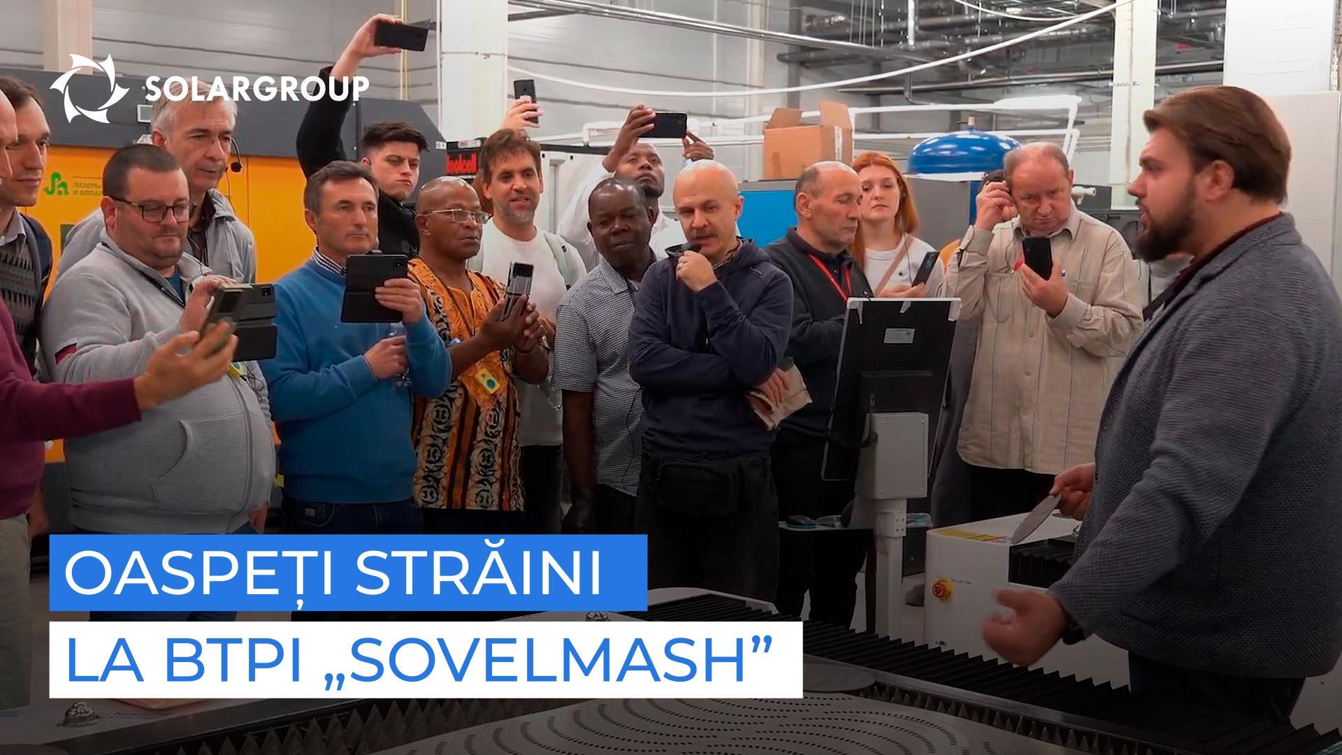 Cum a impresionat BTPI „Sovelmash” investitorii și partenerii străini