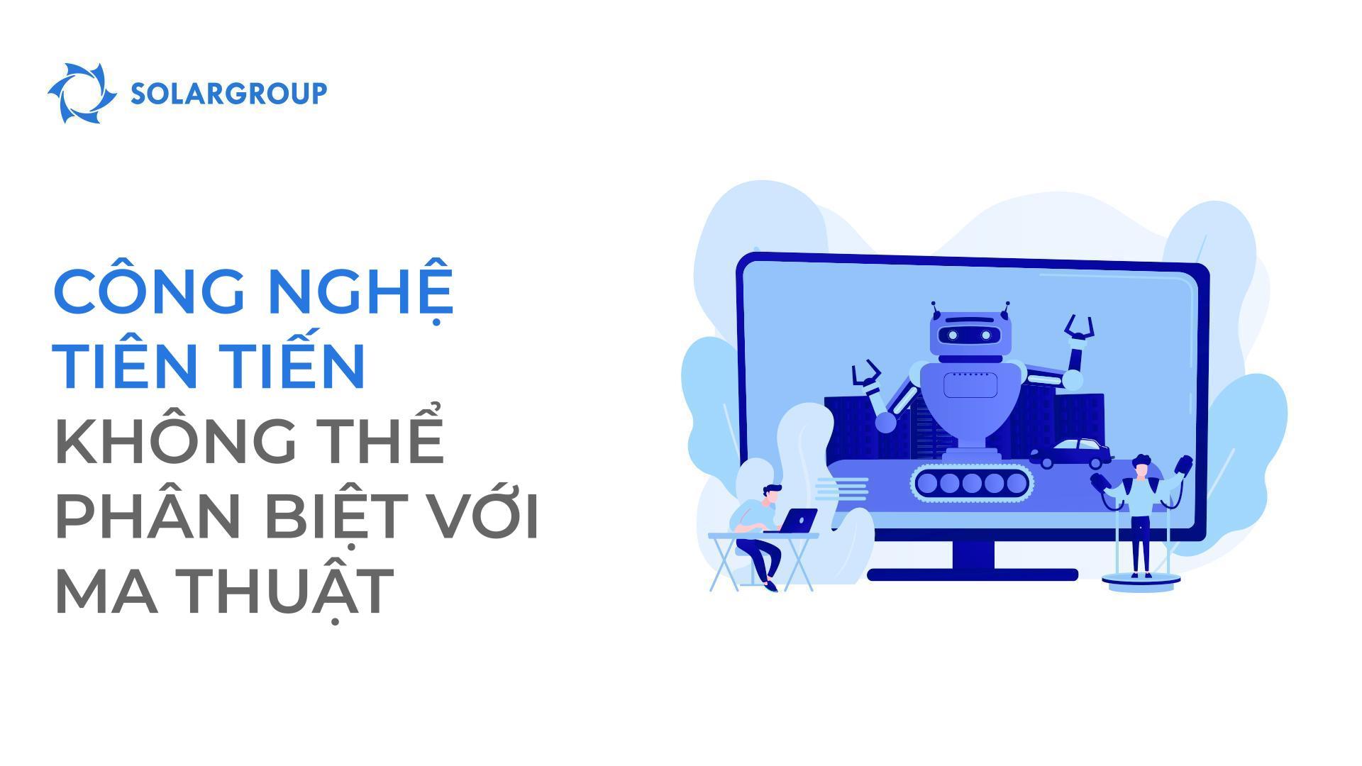 Công nghệ tiên tiến không thể phân biết với ma thuật