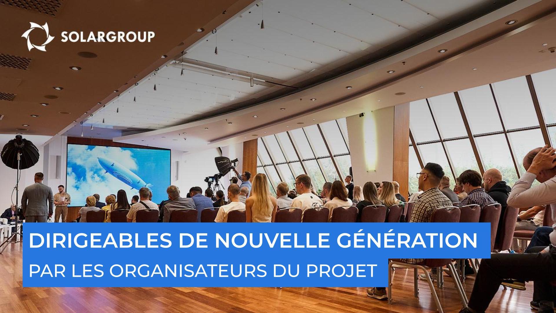 "Ce seront les dirigeables les plus modernes, les plus beaux et les plus technologiques", a déclaré le coordinateur du projet sur son avenir