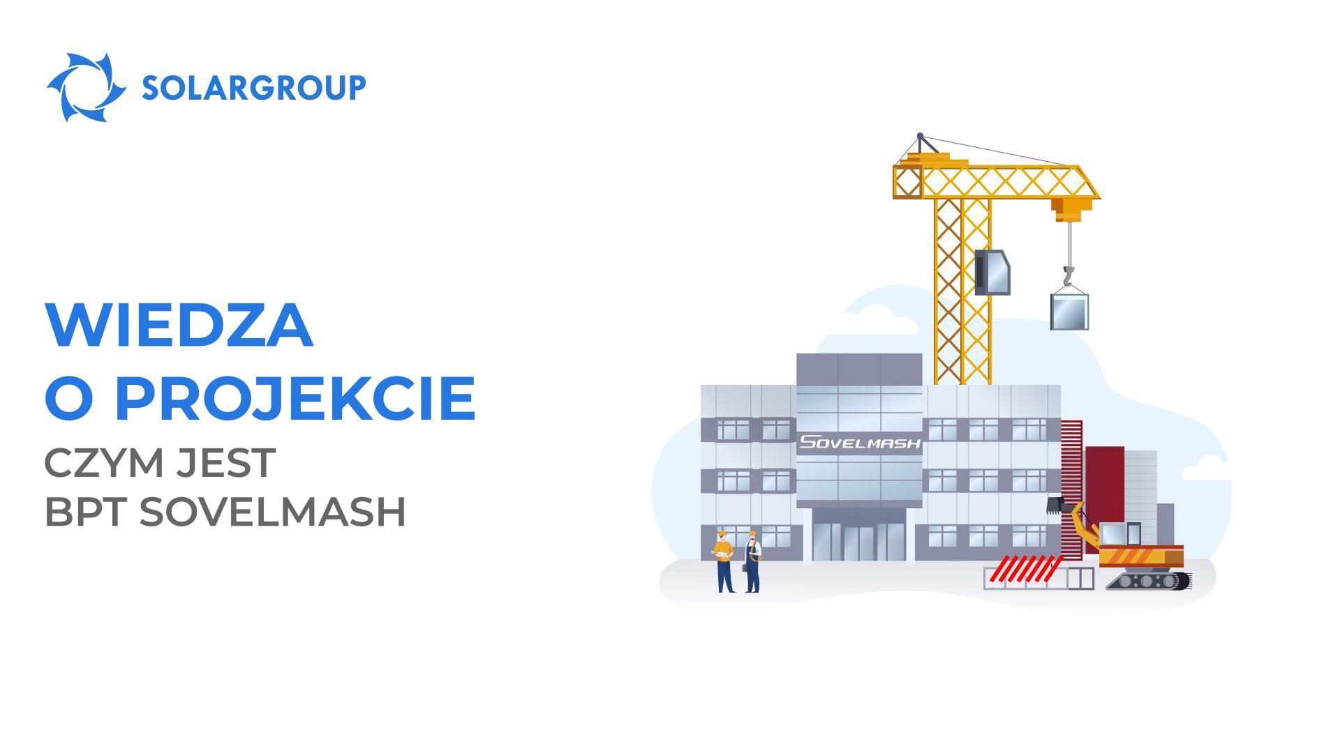 Wiedza o projekcie: czym jest BPT Sovelmash
