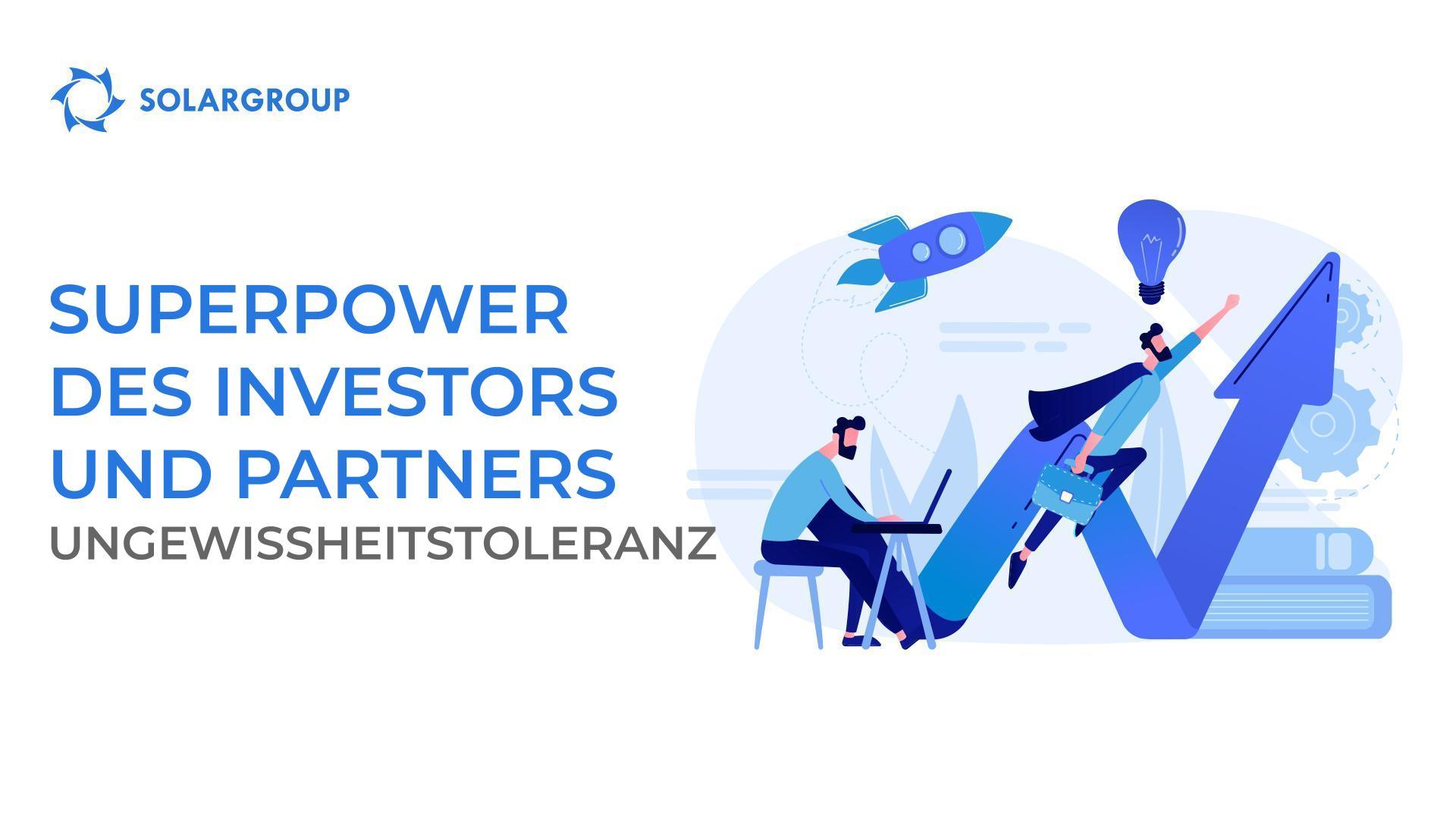 Superpower des Investors und Partners: Ungewissheitstoleranz