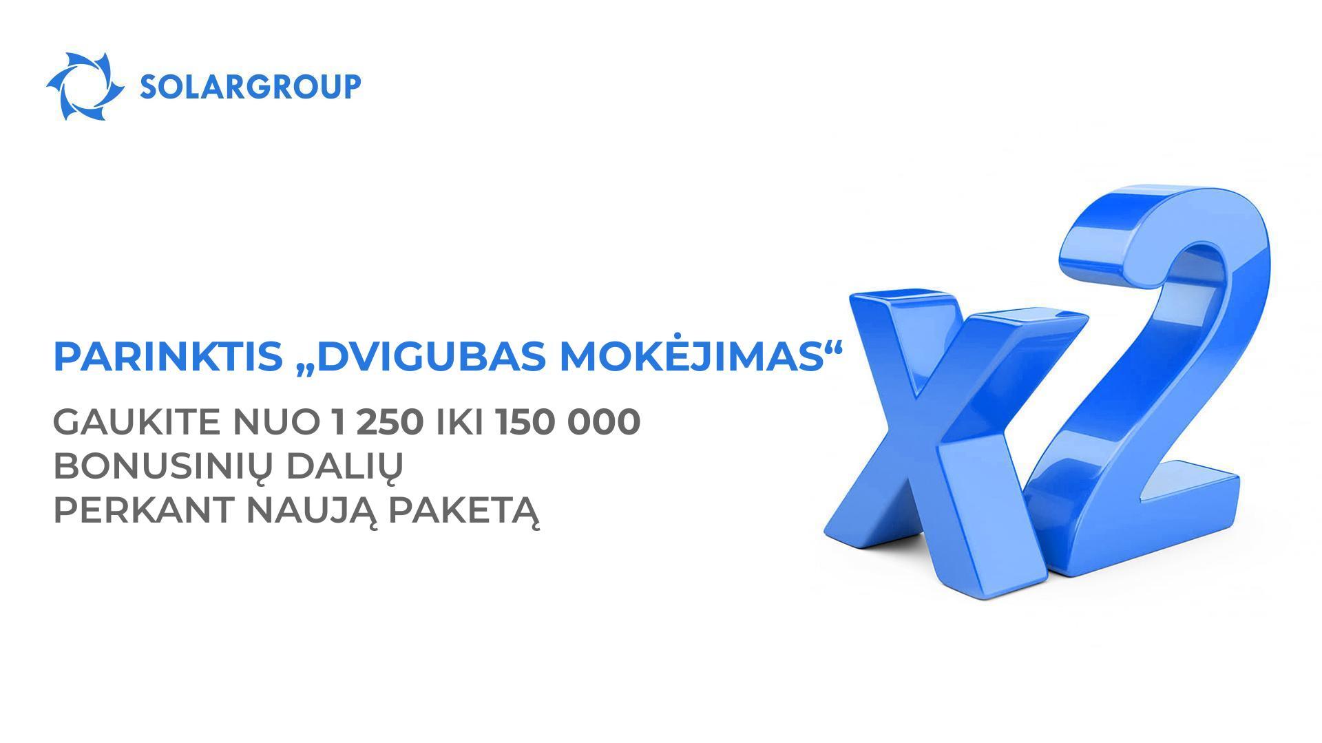 Parinktis „Dvigubas mokėjimas“: gaukite nuo 1 250 iki 150 000 bonusinių dalių perkant naują paketą