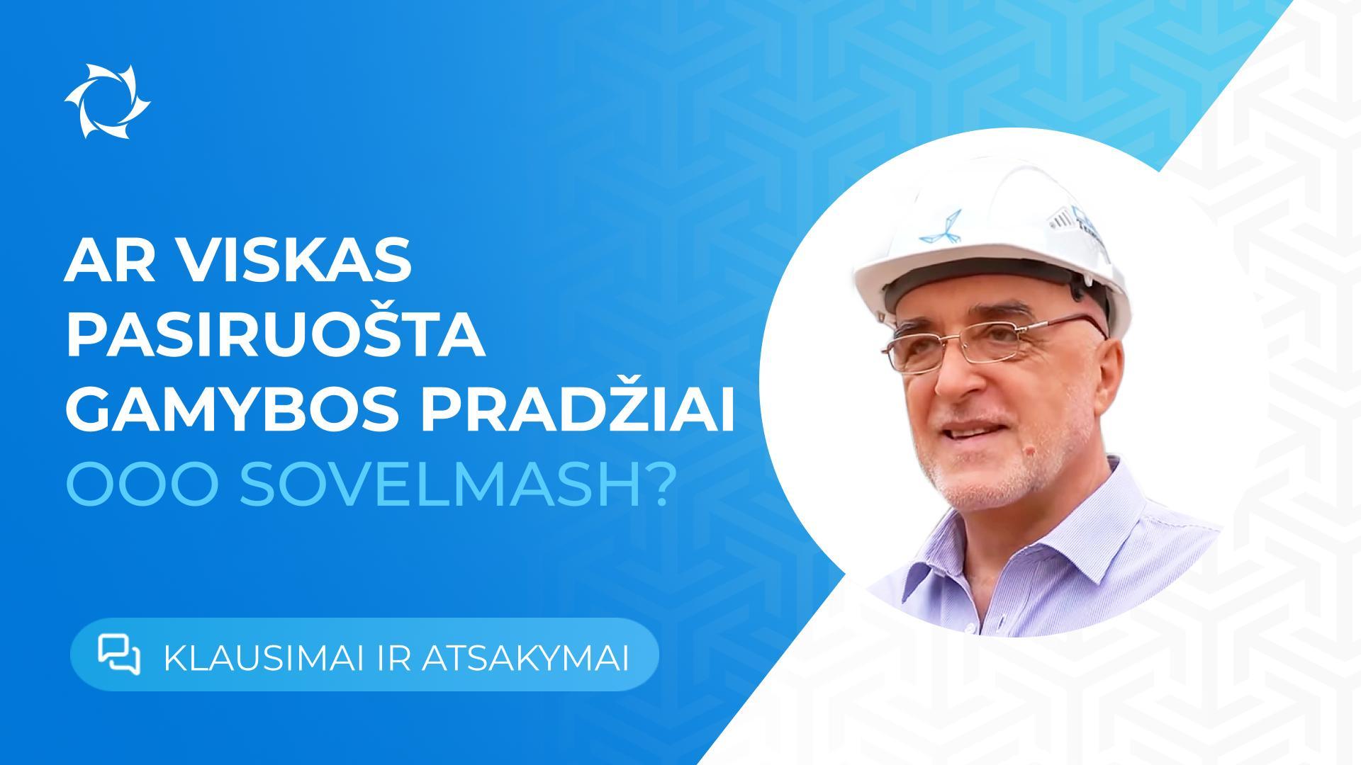 Gamybos paleidimas PKTB „Sovelmash“: kas jau padaryta ir kas dar laukia