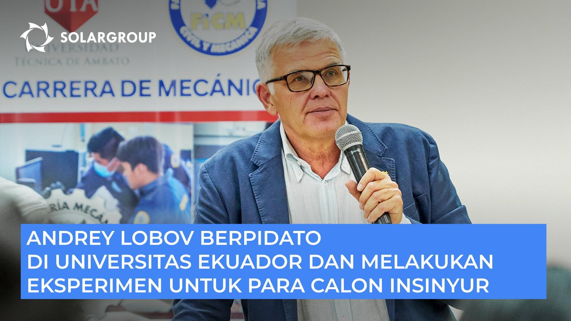 Andrey Lobov berpidato di Universitas Ekuador dan melakukan eksperimen untuk para calon insinyur