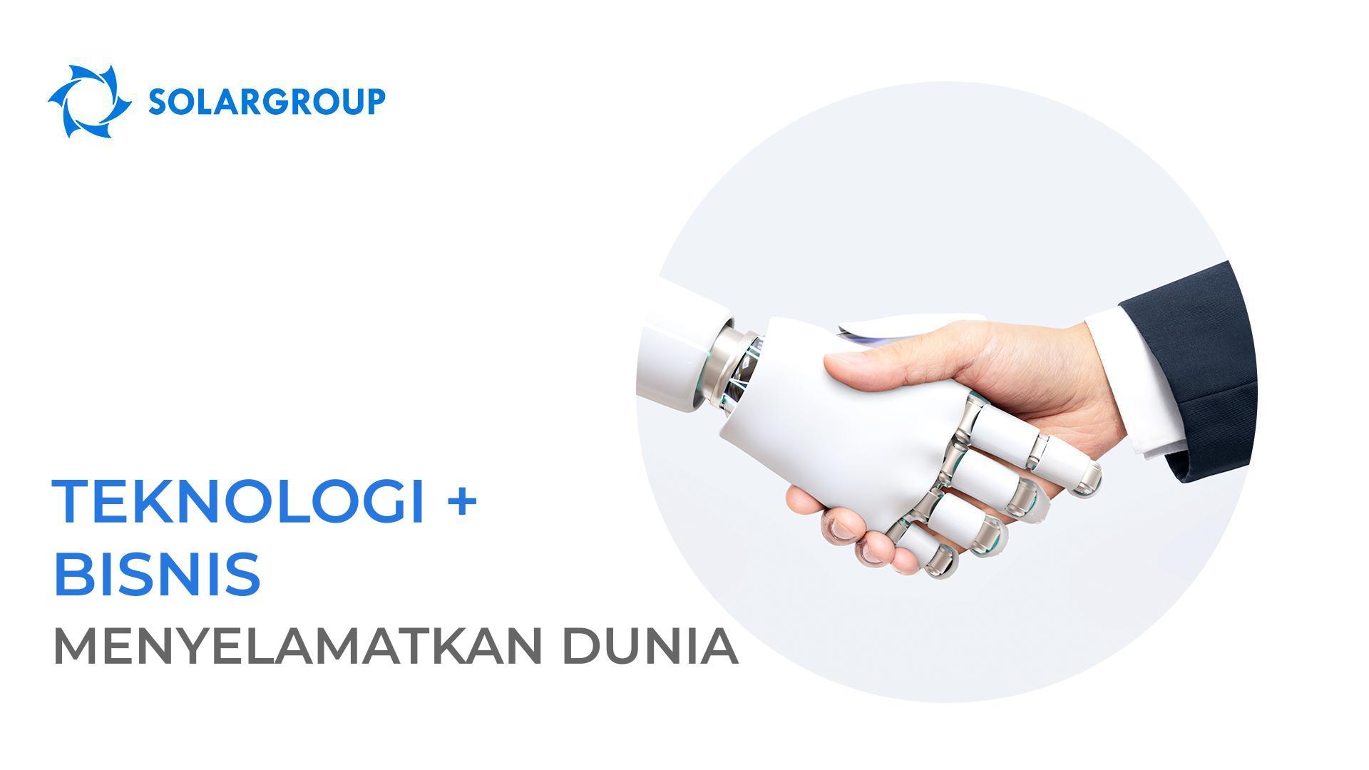 Teknologi + bisnis menyelamatkan dunia