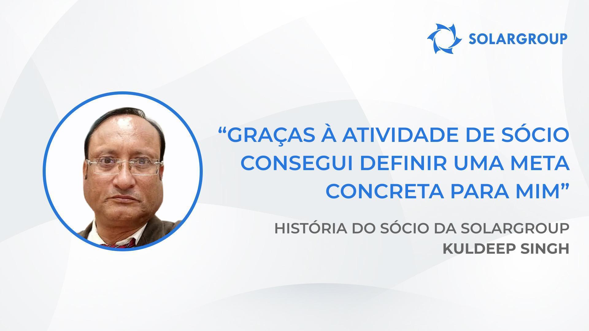 Necessita de ter uma confiança absoluta na sua empresa | A história do sócio da SOLARGROUP Kuldeep Singh
