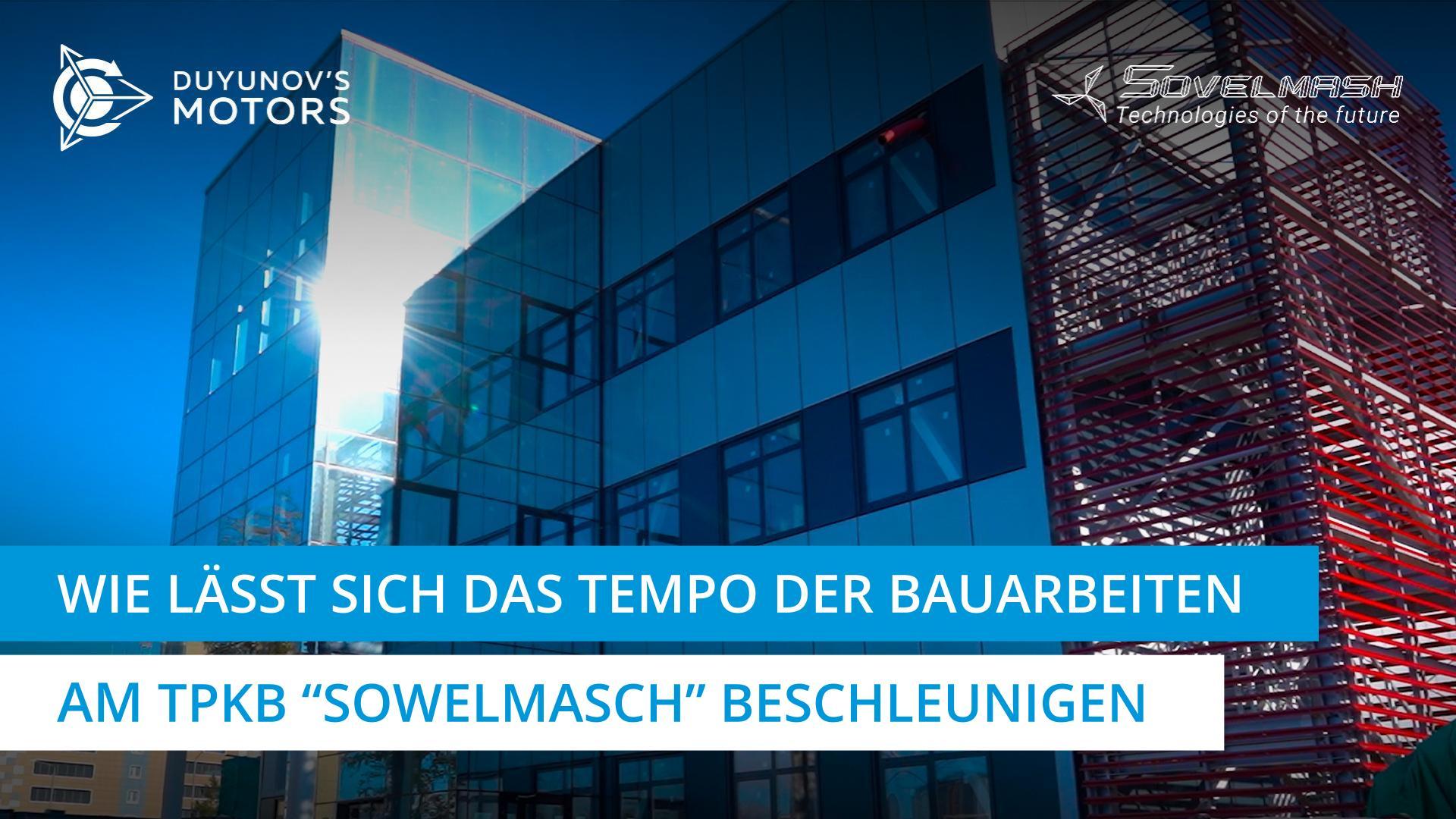 Wie kann man den Bau des TPKB "Sowelmasch" beschleunigen?
