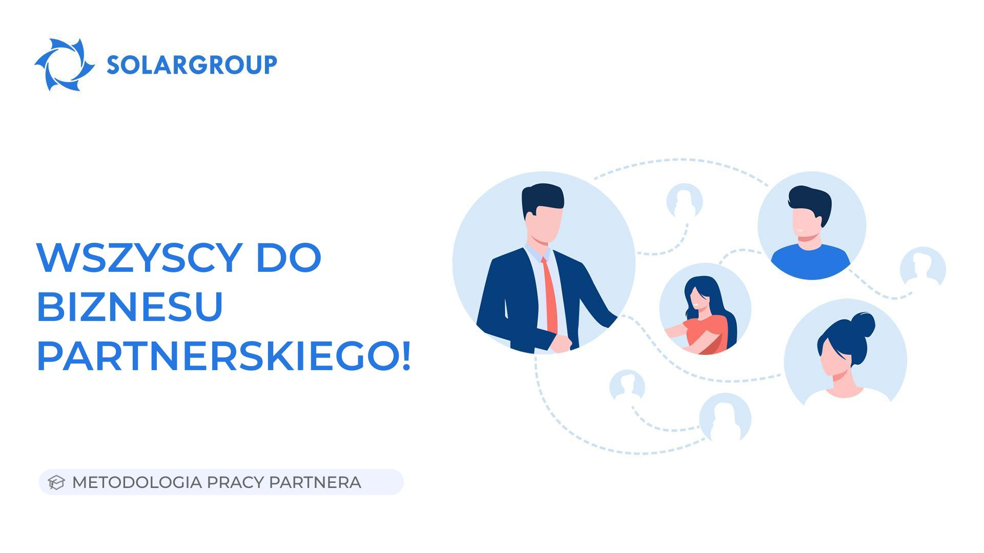Wszyscy do biznesu partnerskiego! | Metodologia pracy partnera