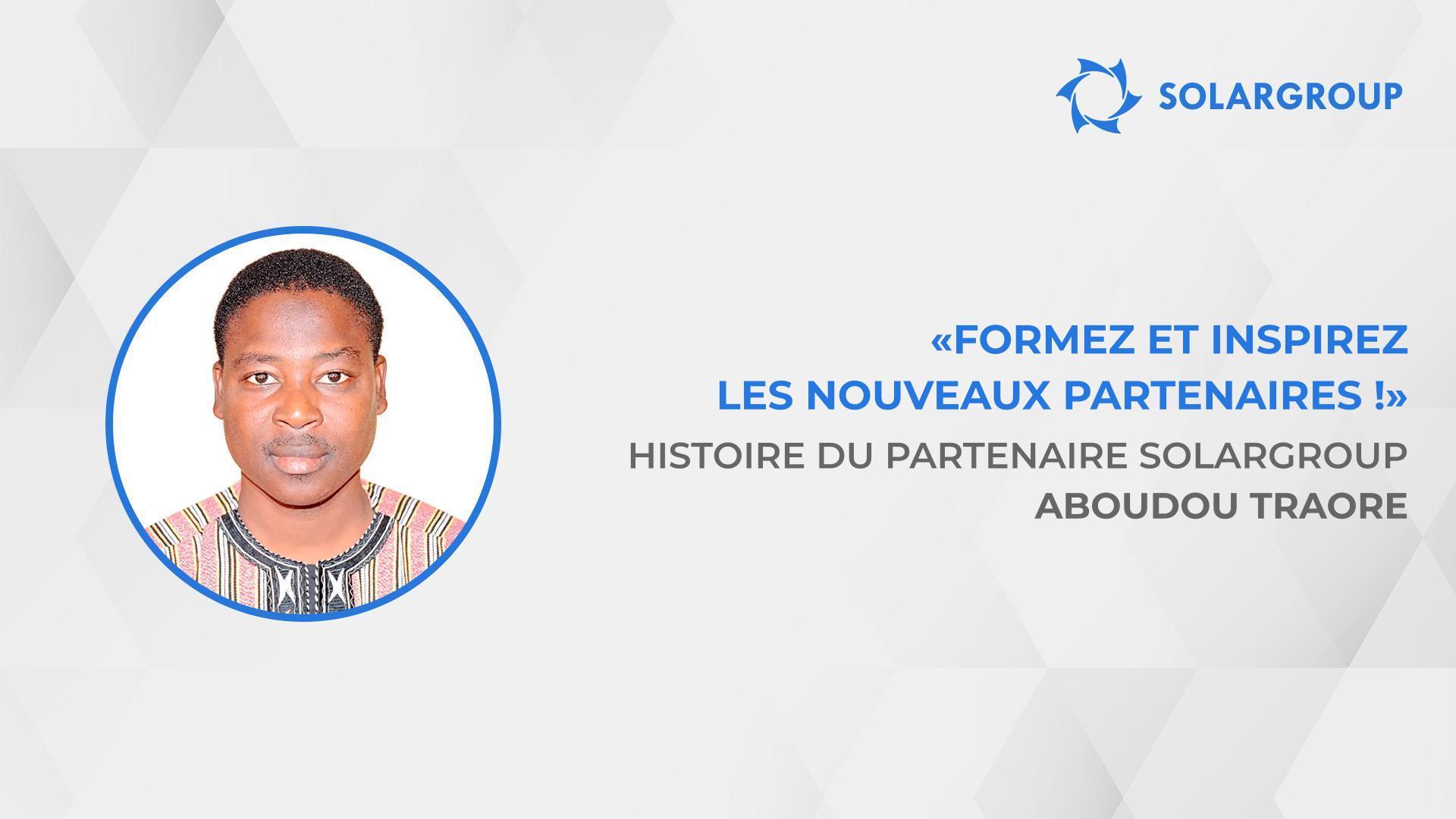 Comment multiplier ses revenus par 40 | L'histoire du partenaire SOLARGROUP Aboudou Traore