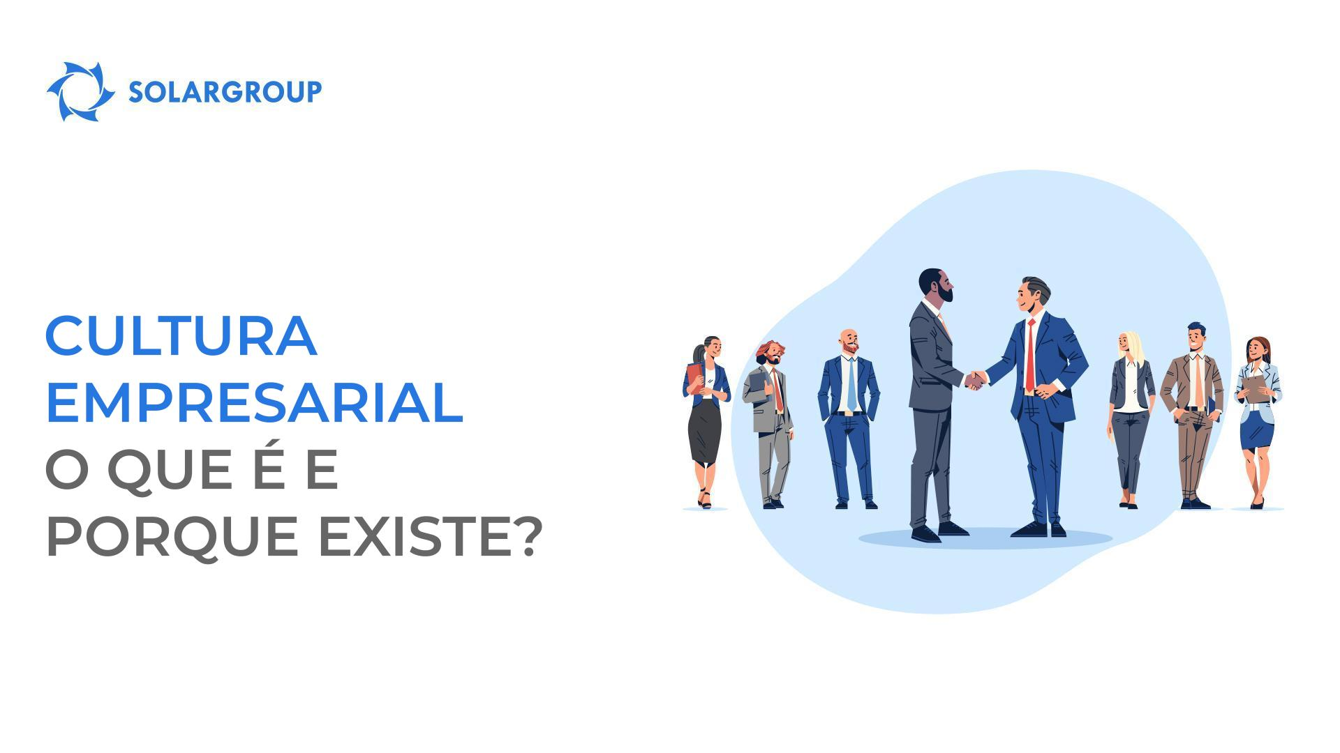 Cultura empresarial - o que é e porque existe?