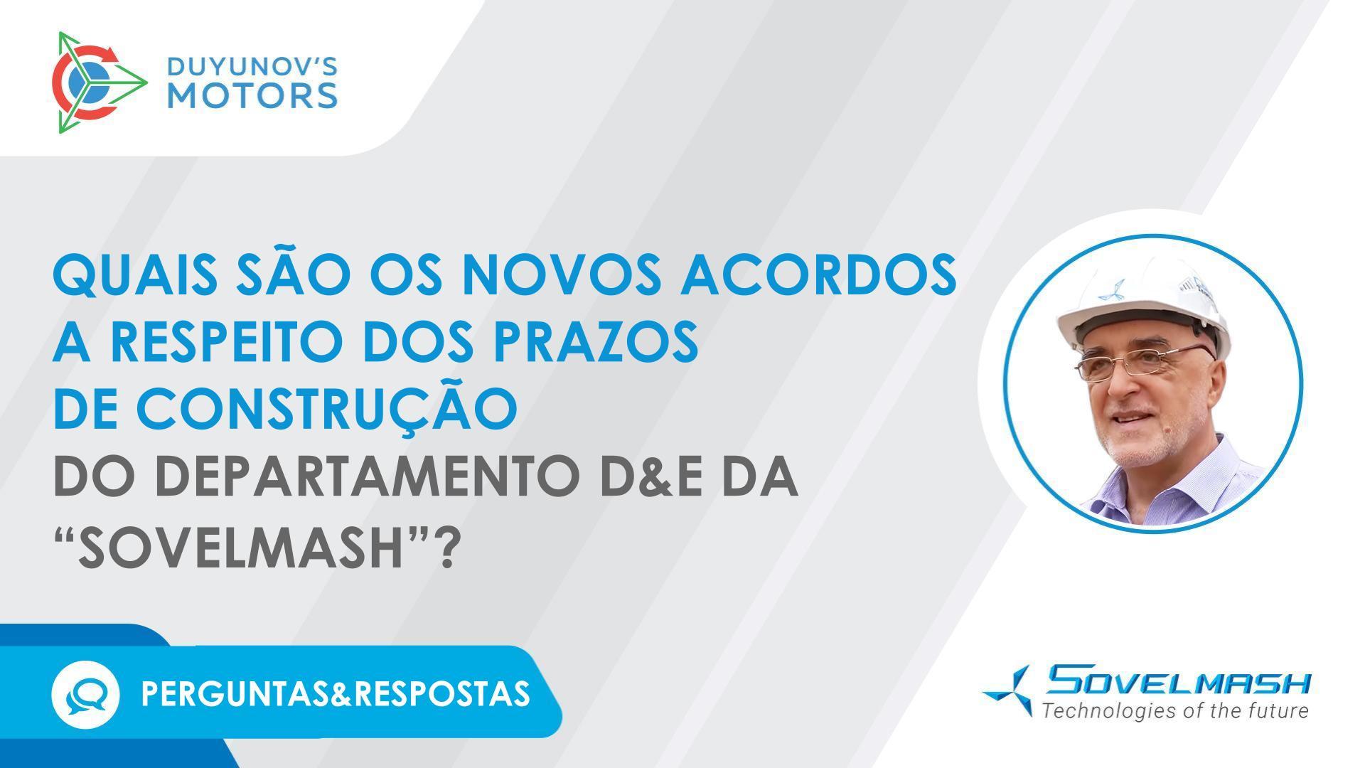Dmitriy Duyunov comenta os novos acordos a respeito da calendarização dos prazos de construção do departamento D&E da "Sovelmash"