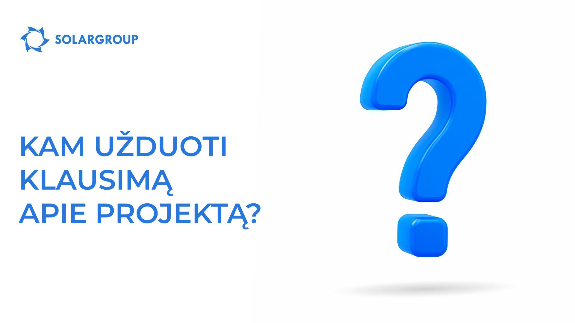 Kam užduoti klausimą apie projektą?