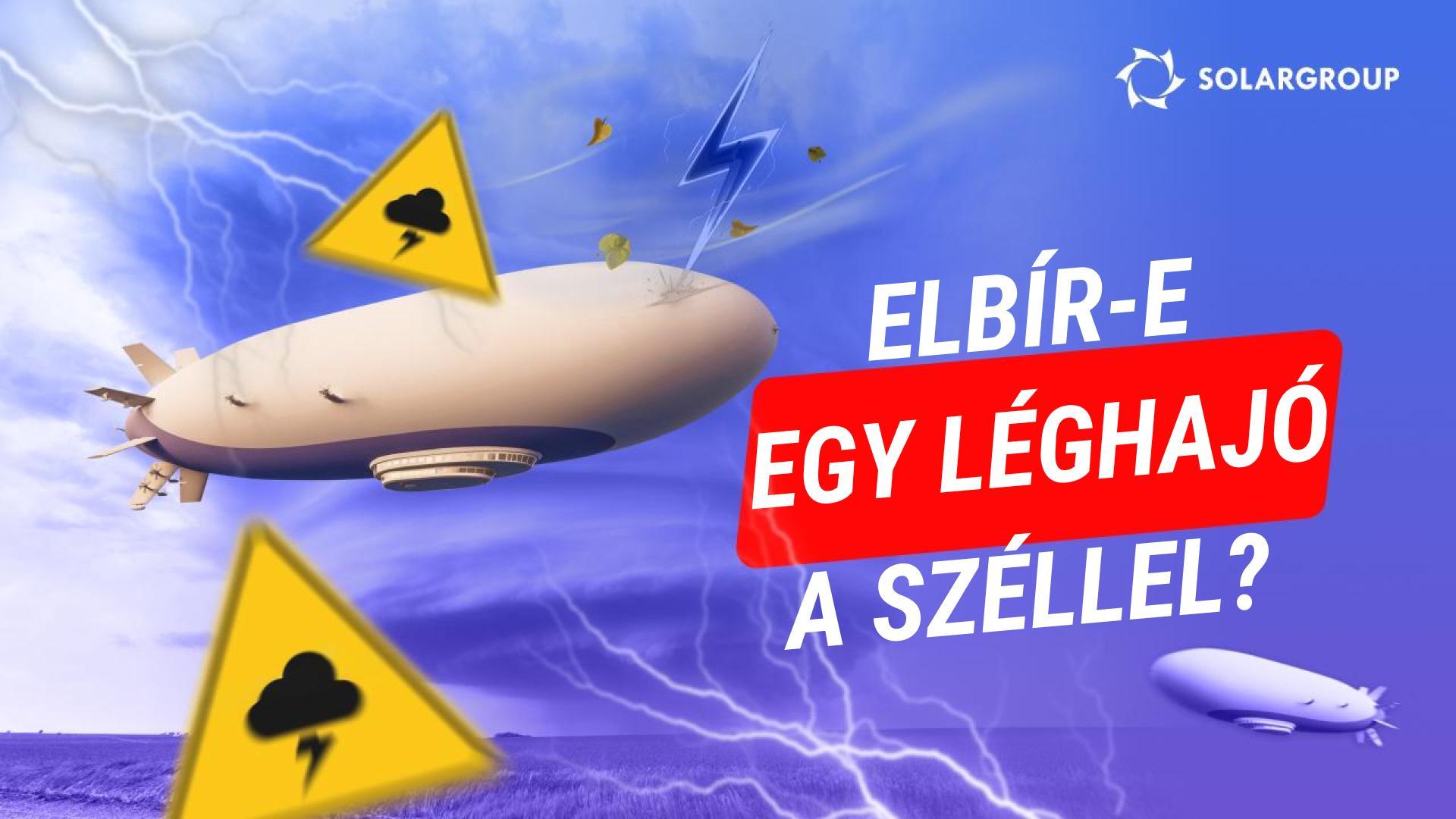 Nehezebb leszállni egy léghajóval, mint egy repülőgéppel, vagy egy helikopterrel? Milyen szélsebességnél fújja el a szél?