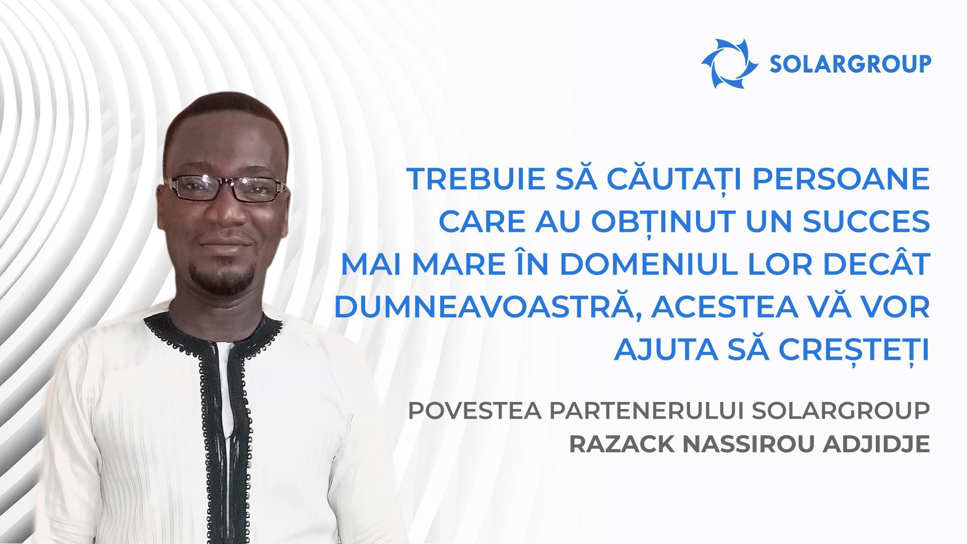 Companiile de succes sunt formate din oameni de succes | Povestea partenerului SOLARGROUP Razack Nassirou Adjidje