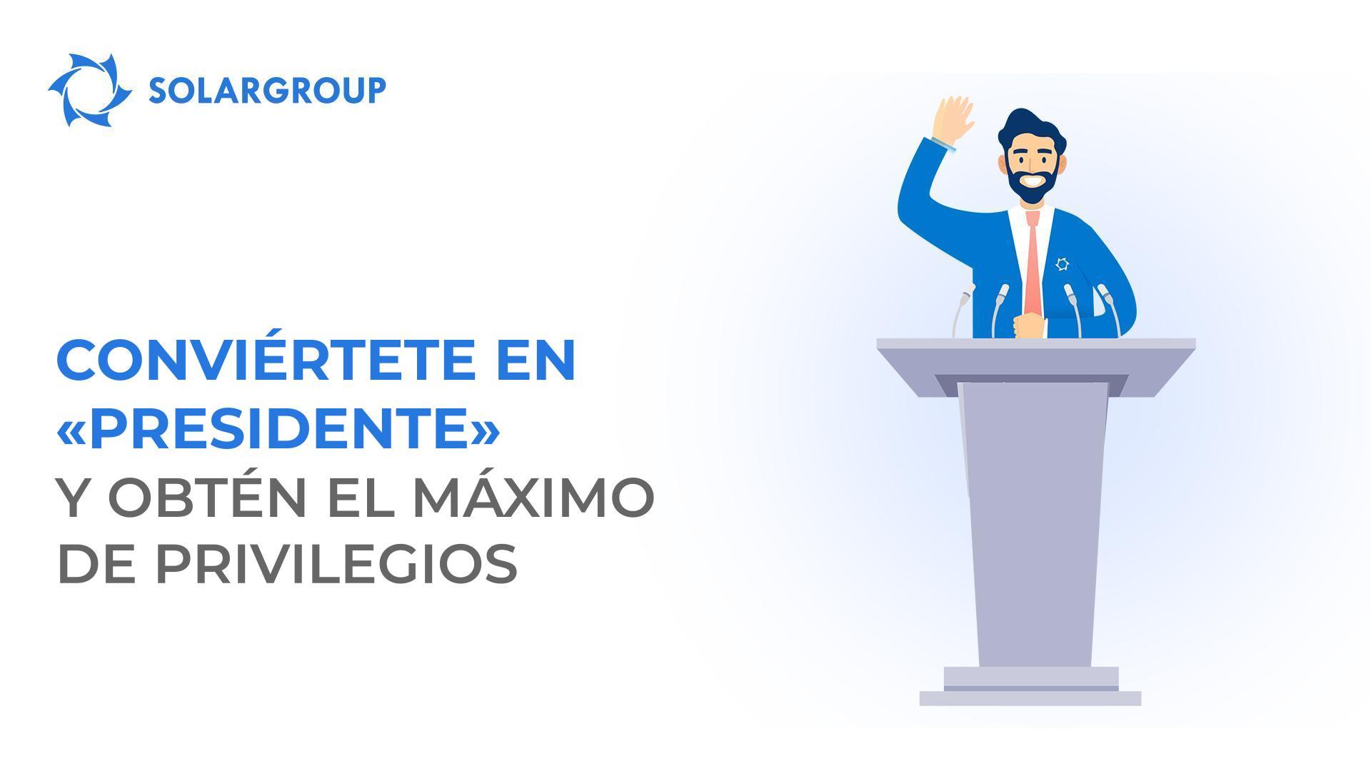 Conviértete en "Presidente" y recibe el máximo de privilegios