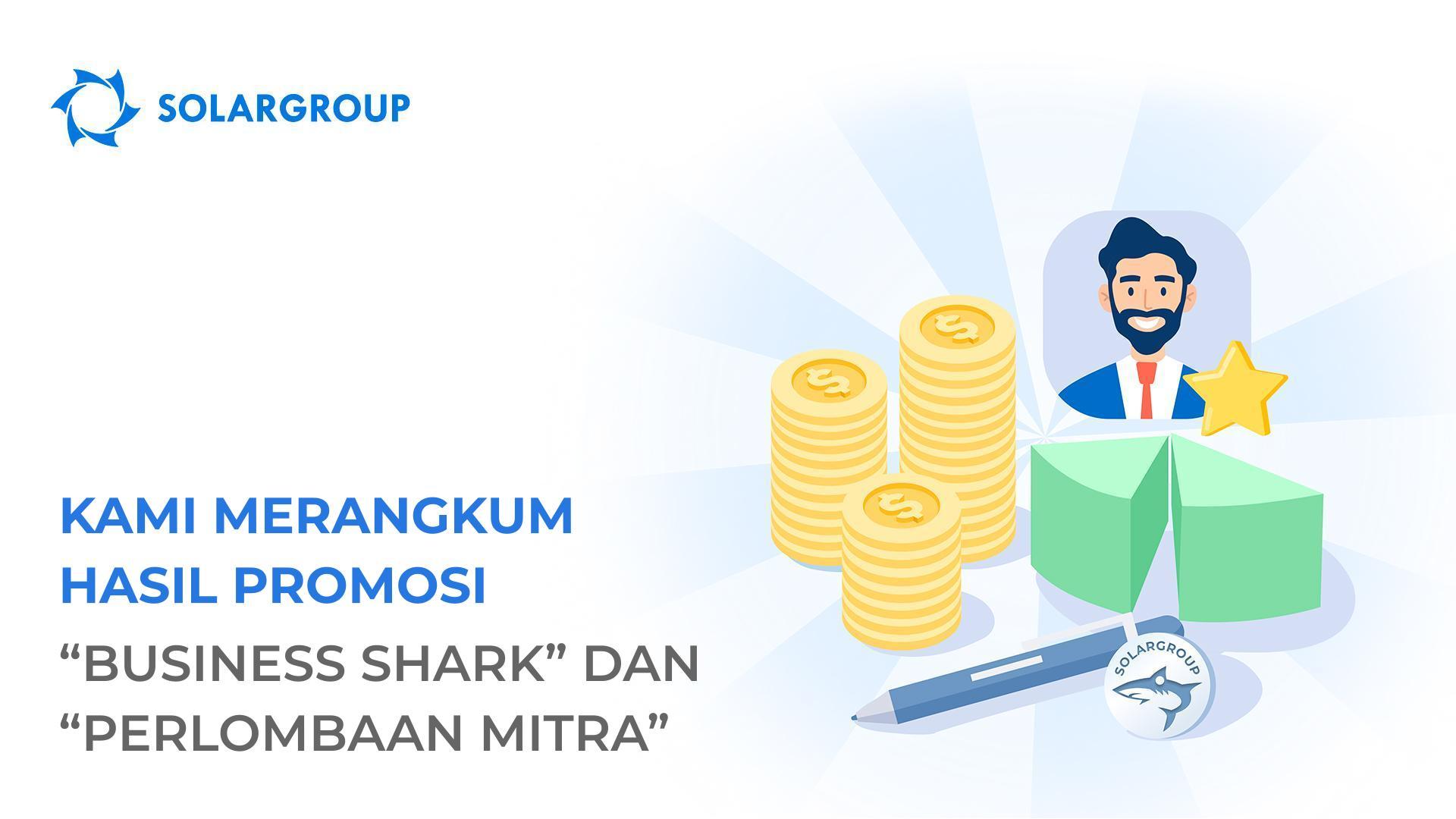 Kami merangkum hasil promosi "Business Shark" dan "Perlombaan Mitra"!