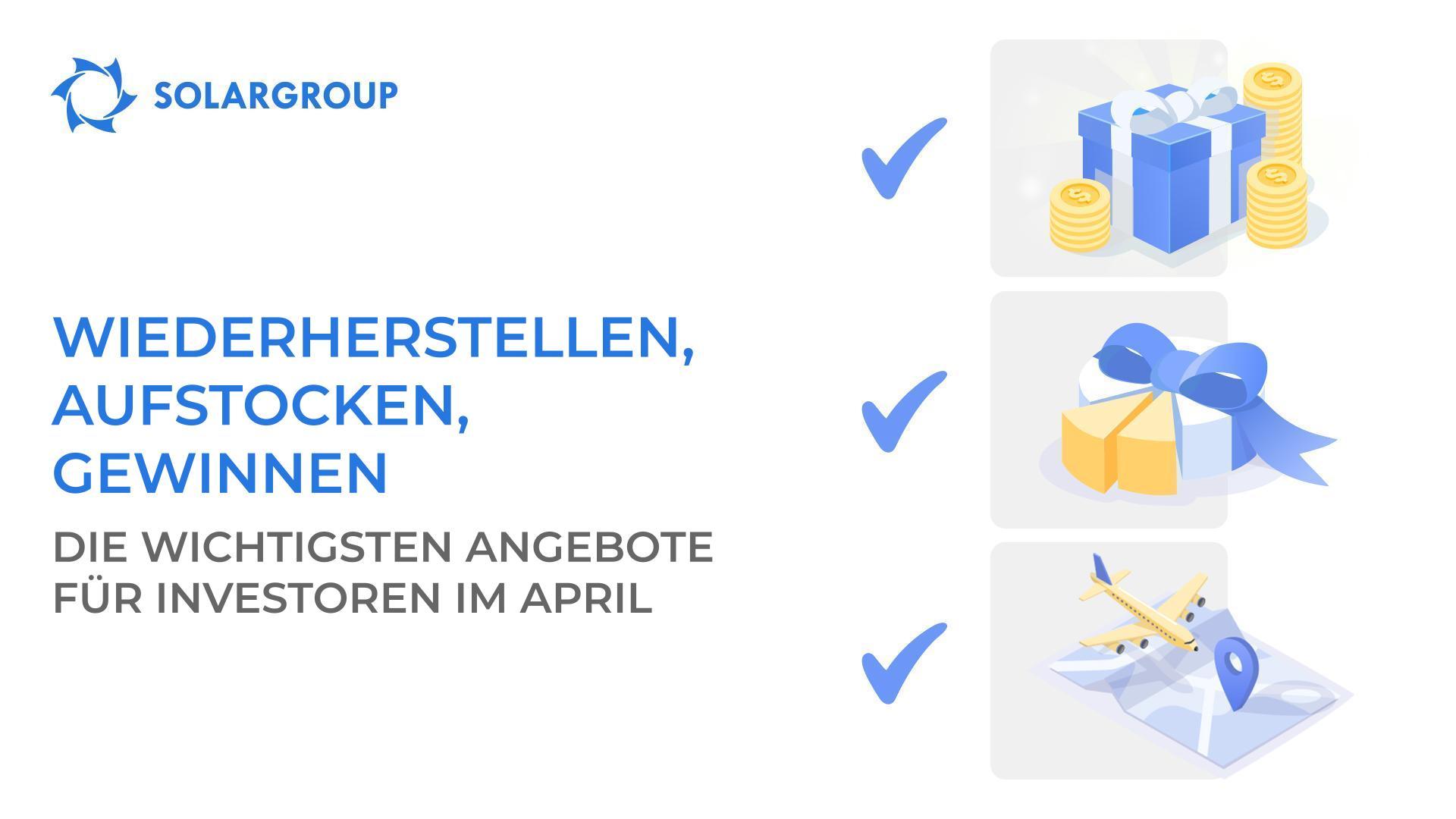 Investieren Sie in das Projekt im April zu günstigen Konditionen — gewinnen Sie im Rahmen der SOLARGROUP-Lotterie einen Besuch auf der "Sowelmasch"-Baustelle und bis zu 1.500.000 Anteile