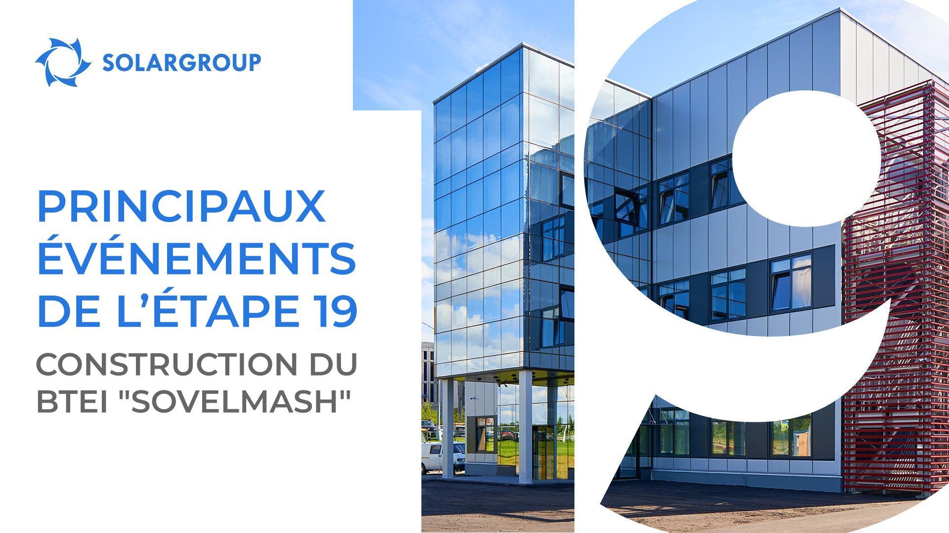Résultats de la 19ème étape du financement du projet visibles sur le chantier "Sovelmash"