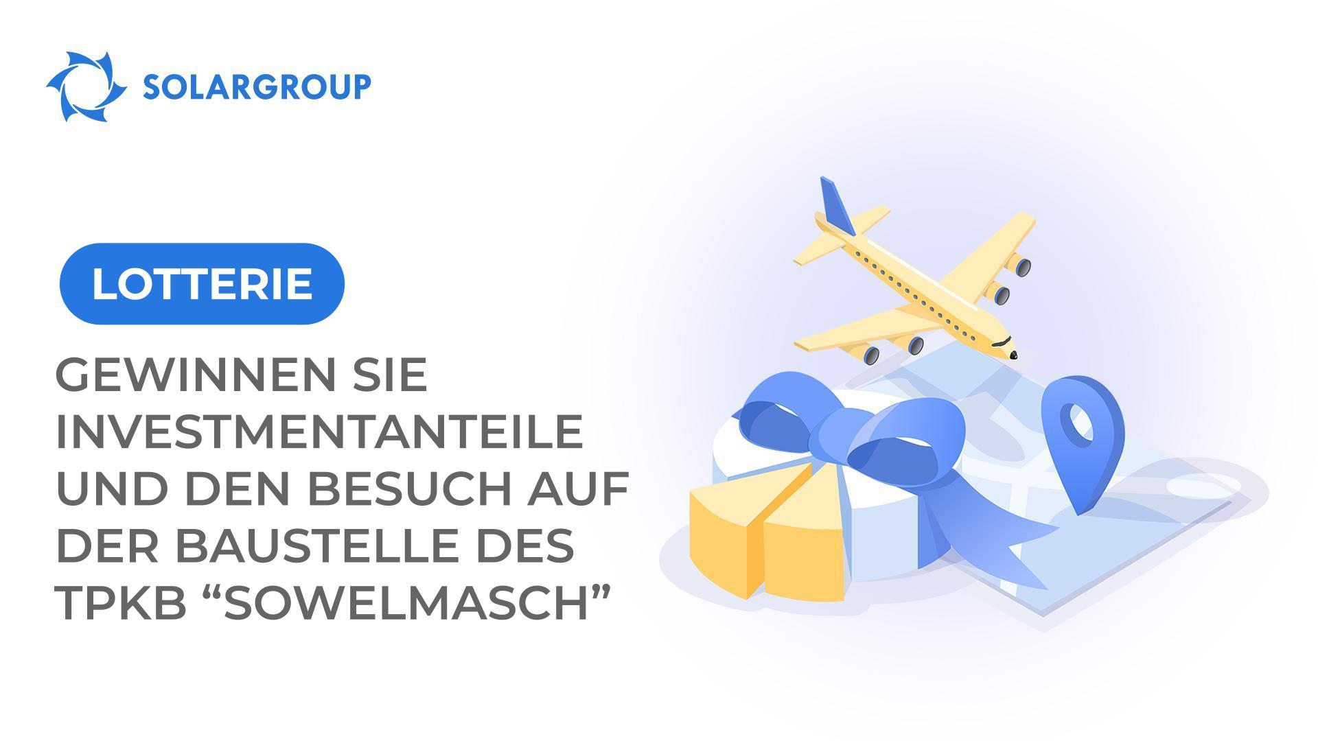 Das ist kein Scherz! Gewinnen Sie Investmentanteile und den Besuch auf der Baustelle des TPKB "Sowelmasch" auf Kosten des Unternehmens