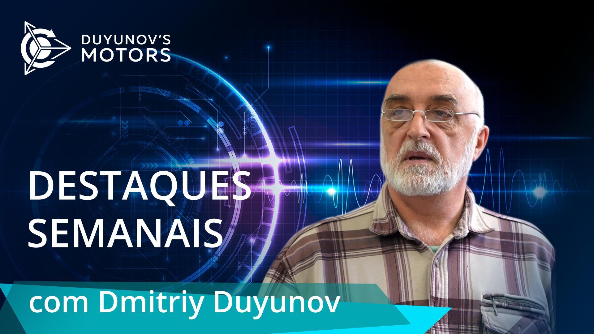 Destaques semanais no projeto "Duyunov's motors"