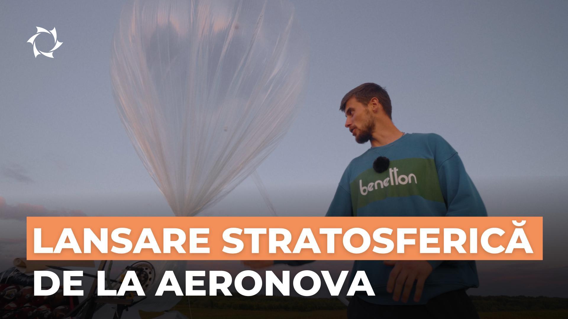 Cum lansează AERONOVA sondele stratosferice? Tehnologii, experți, planuri de viitor
