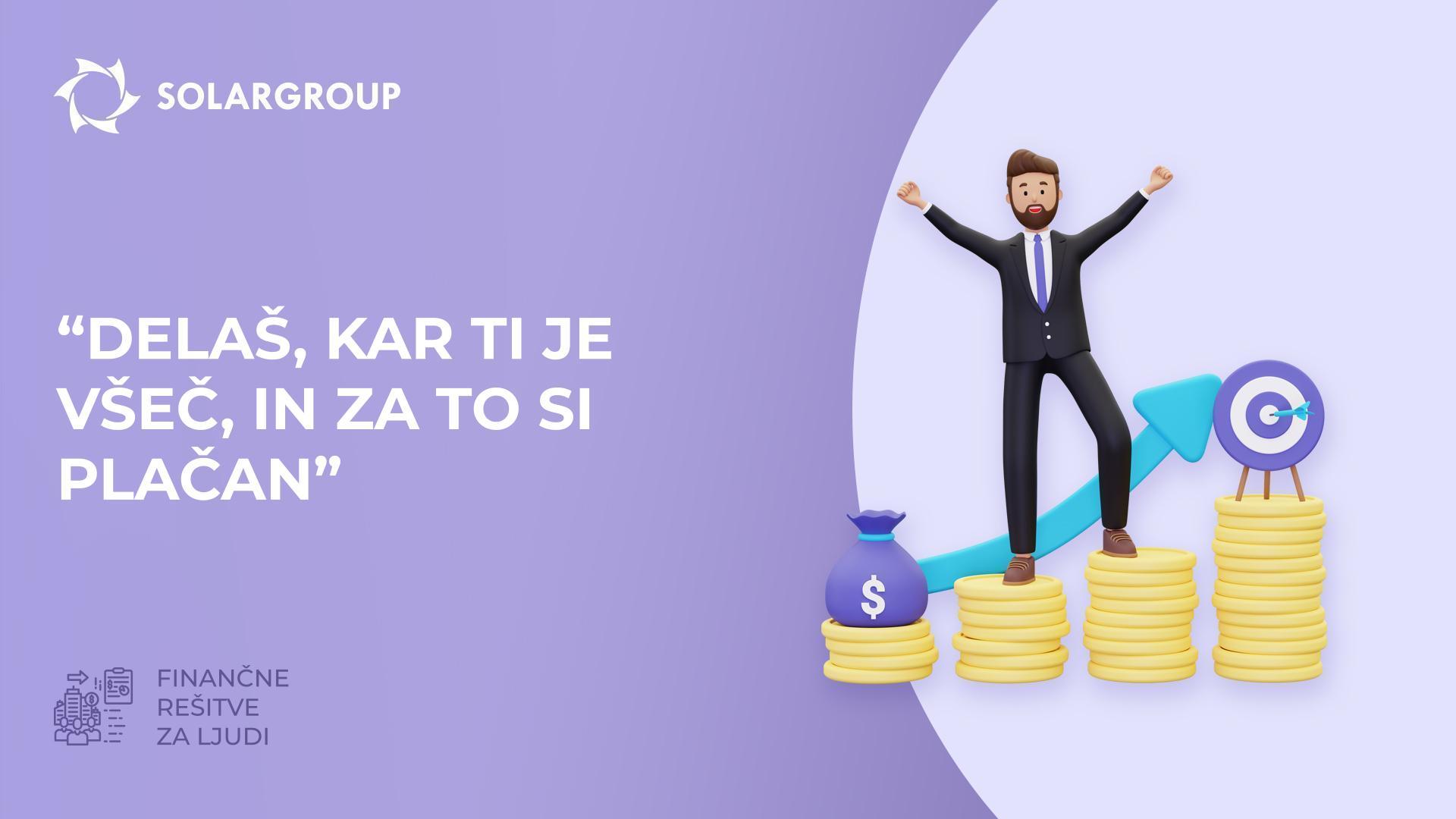 "Delaš, kar ti je všeč, in za to si plačan" | Finančne rešitve za ljudi