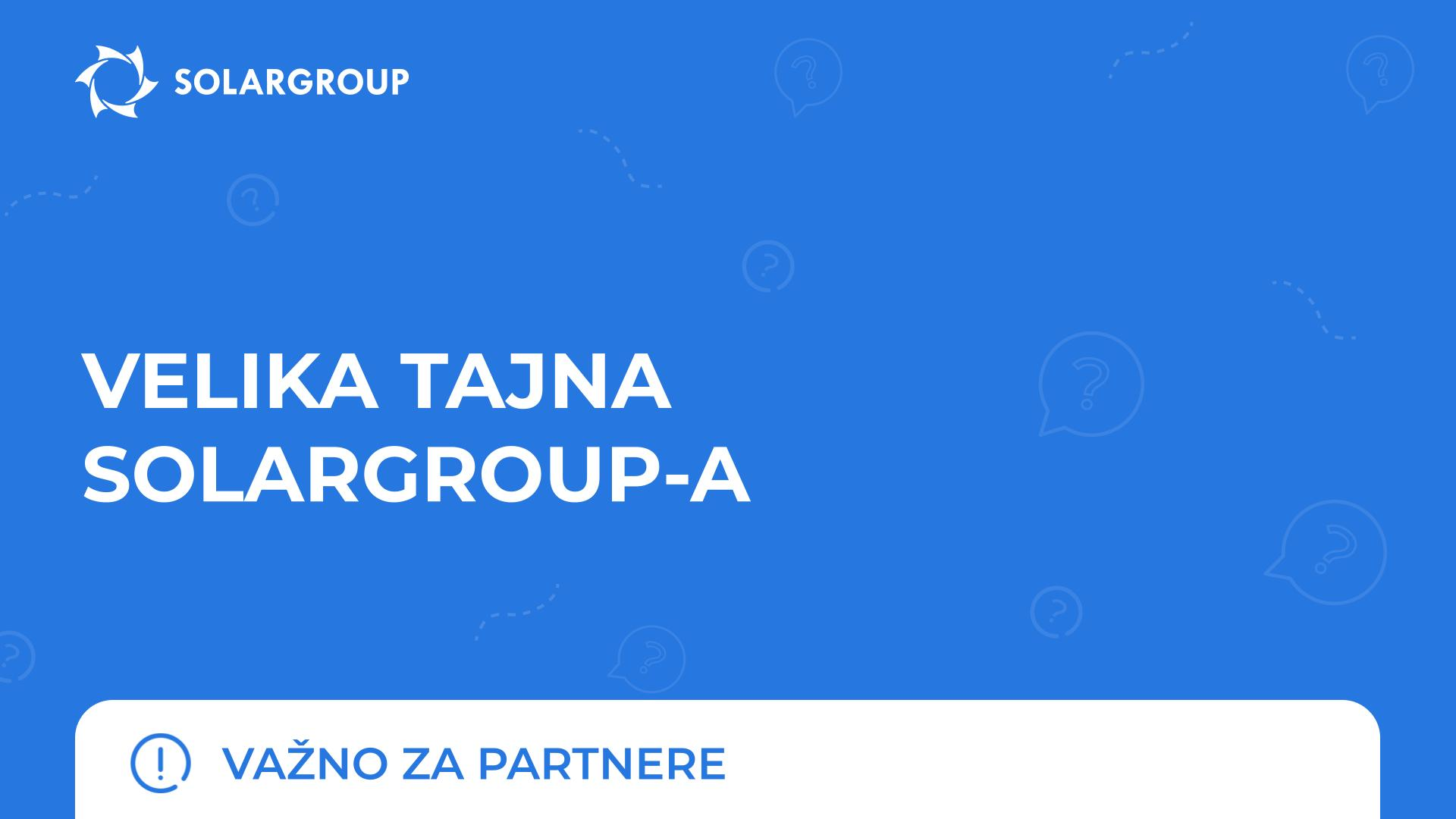 Velika tajna SOLARGROUP-a | Važno za partnere