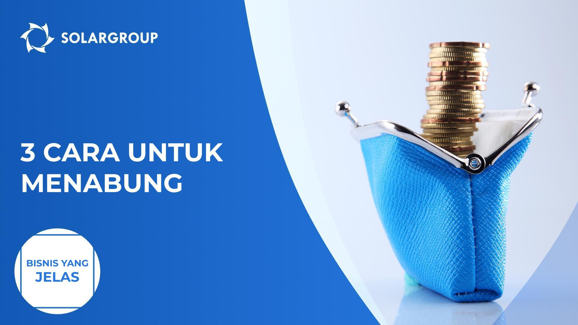 3 cara untuk menabung | Bisnis yang Jelas