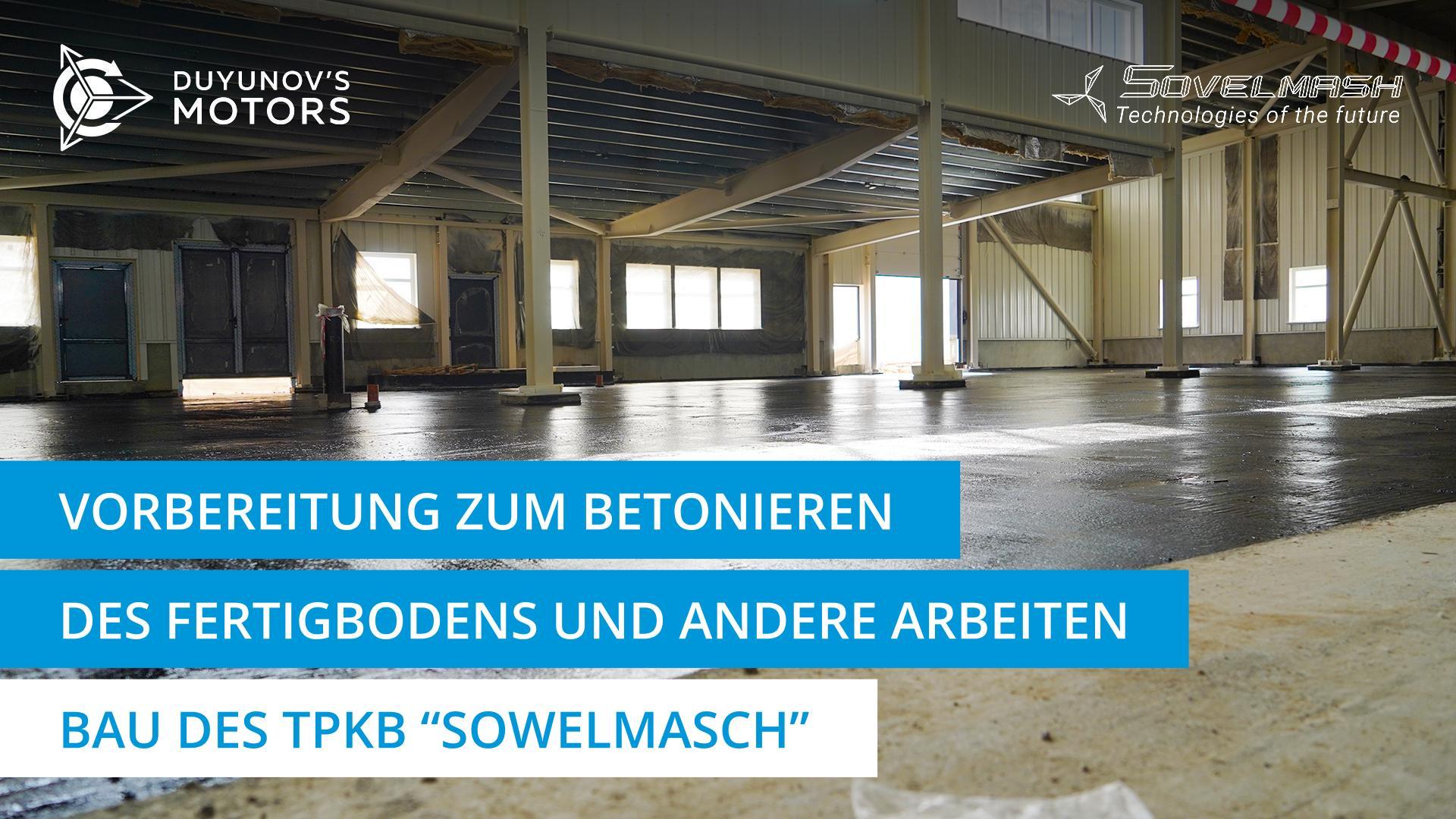 Vorbereitung zum Betonieren des Fertigbodens und andere Arbeiten | Bau des TPKB "Sowelmasch"