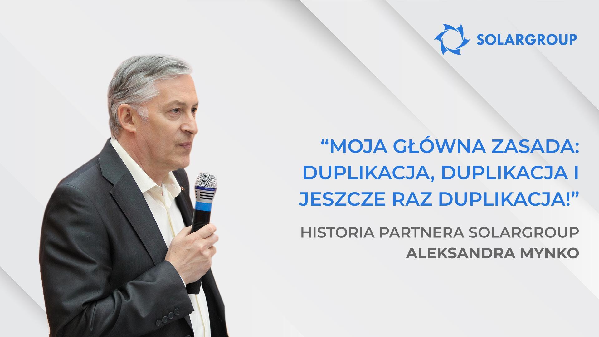 Cieszę się, że nie przeszedłem obok takich ludzi i projektu | Historia partnera SOLARGROUP Aleksandra Mynko