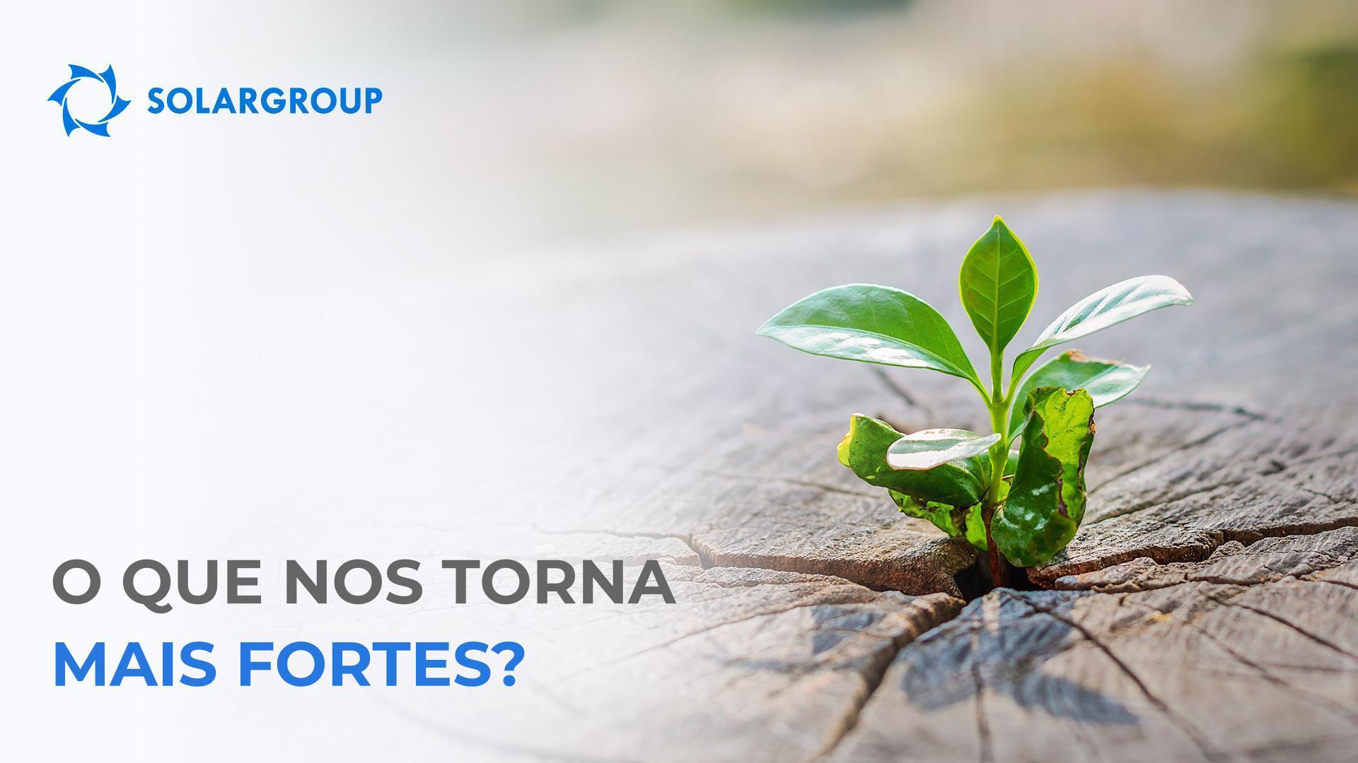 O que nos torna mais fortes?